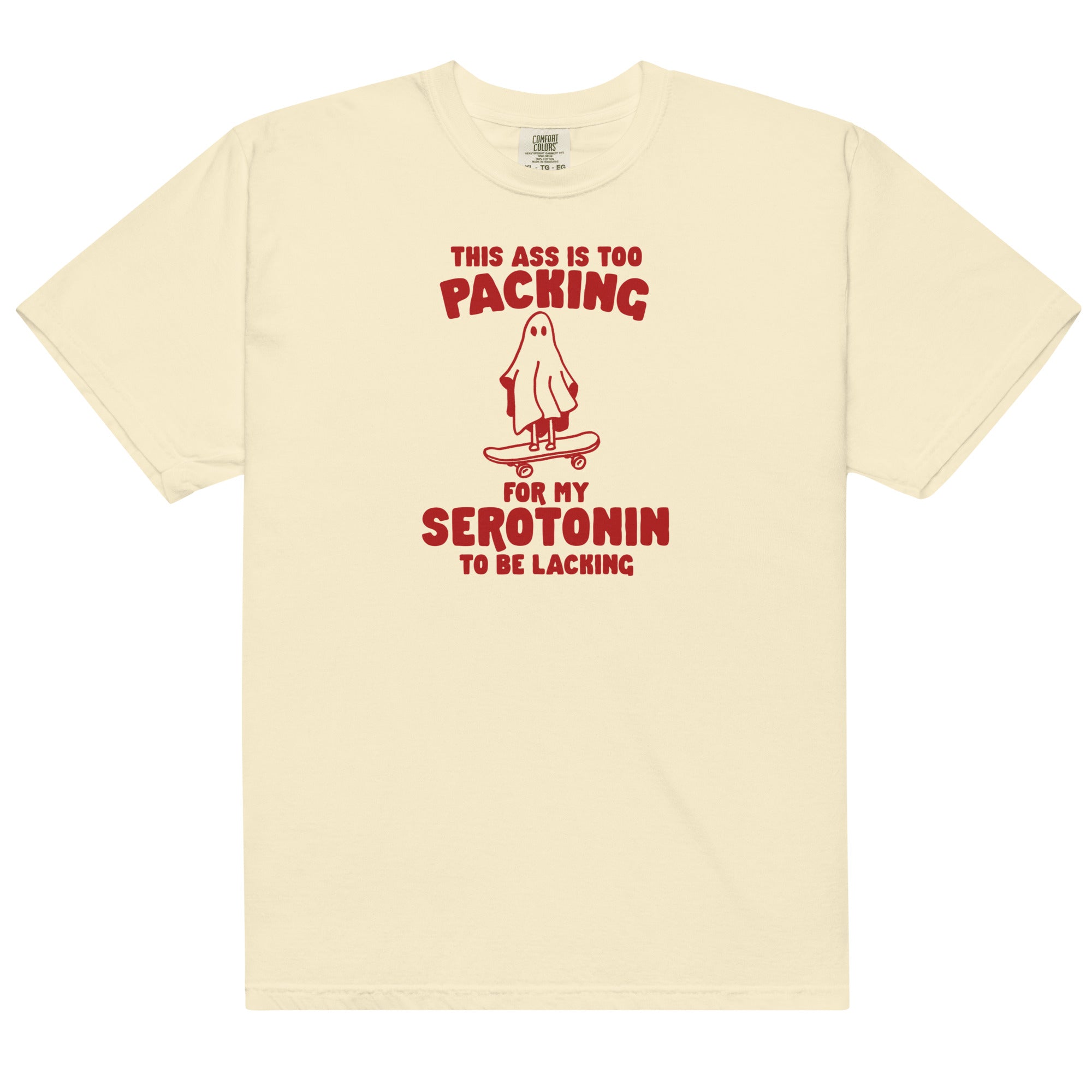 Ass is Too Packing for Serotonin to be Lacking Unisex t-shirt