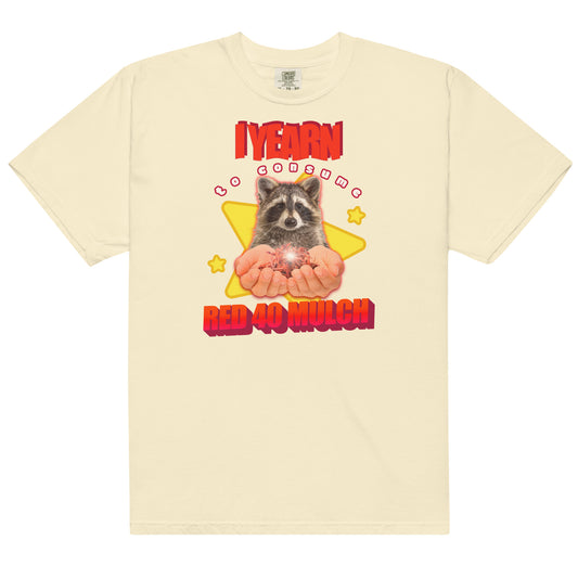I Yearn to Consume Red 40 Mulch Unisex t-shirt
