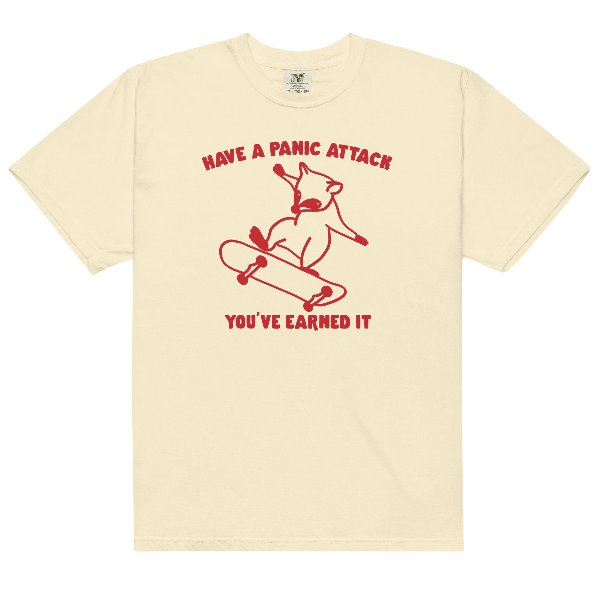 Have a Panic Attack You've Earned It Unisex t-shirt