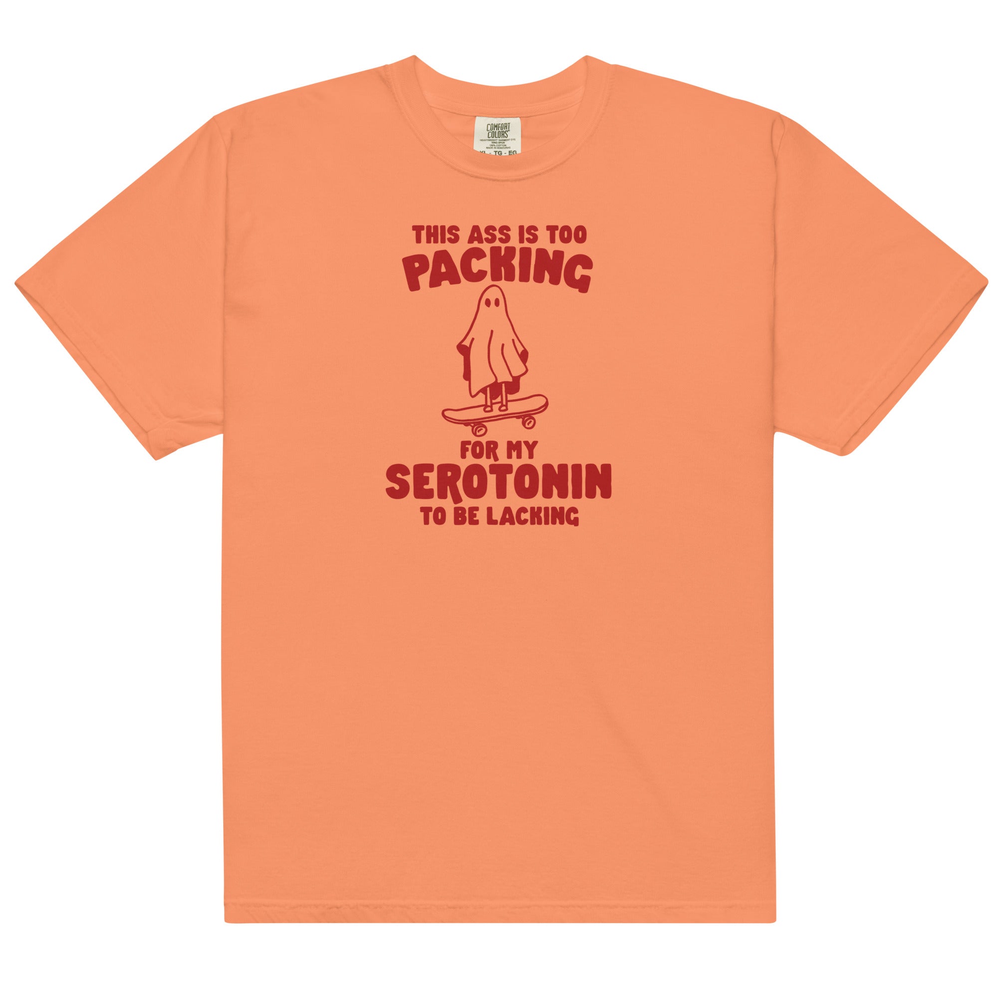 Ass is Too Packing for Serotonin to be Lacking Unisex t-shirt