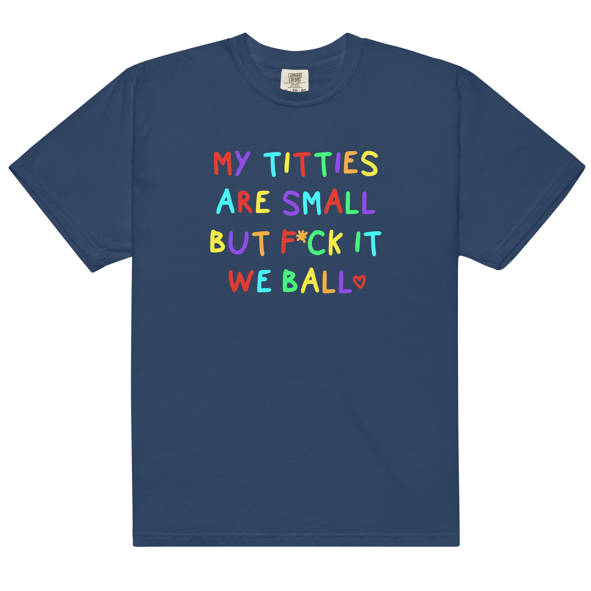 My Titties Are Small But Fuck it We Ball Unisex t-shirt