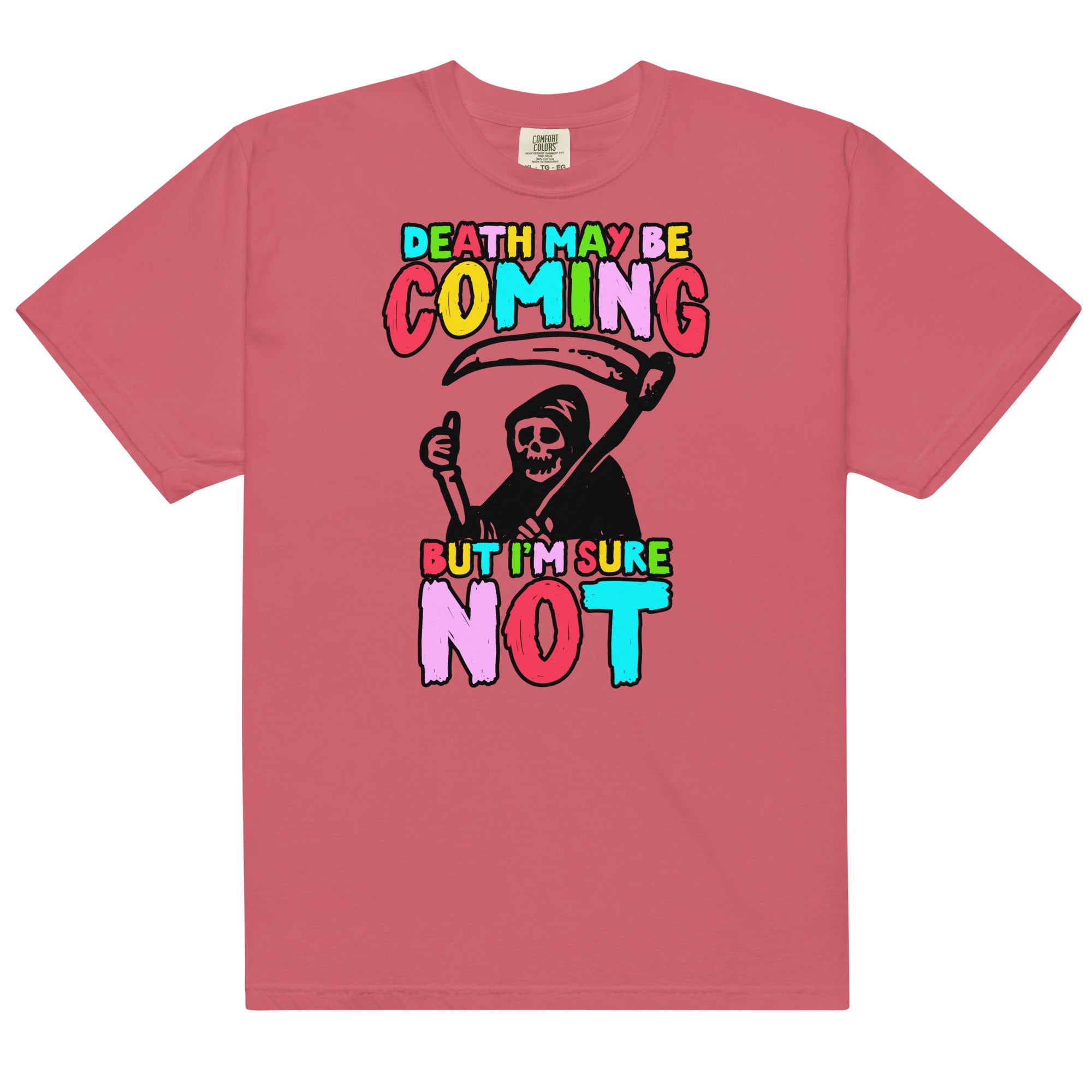 Death May Be Coming But I'm Not Unisex t-shirt