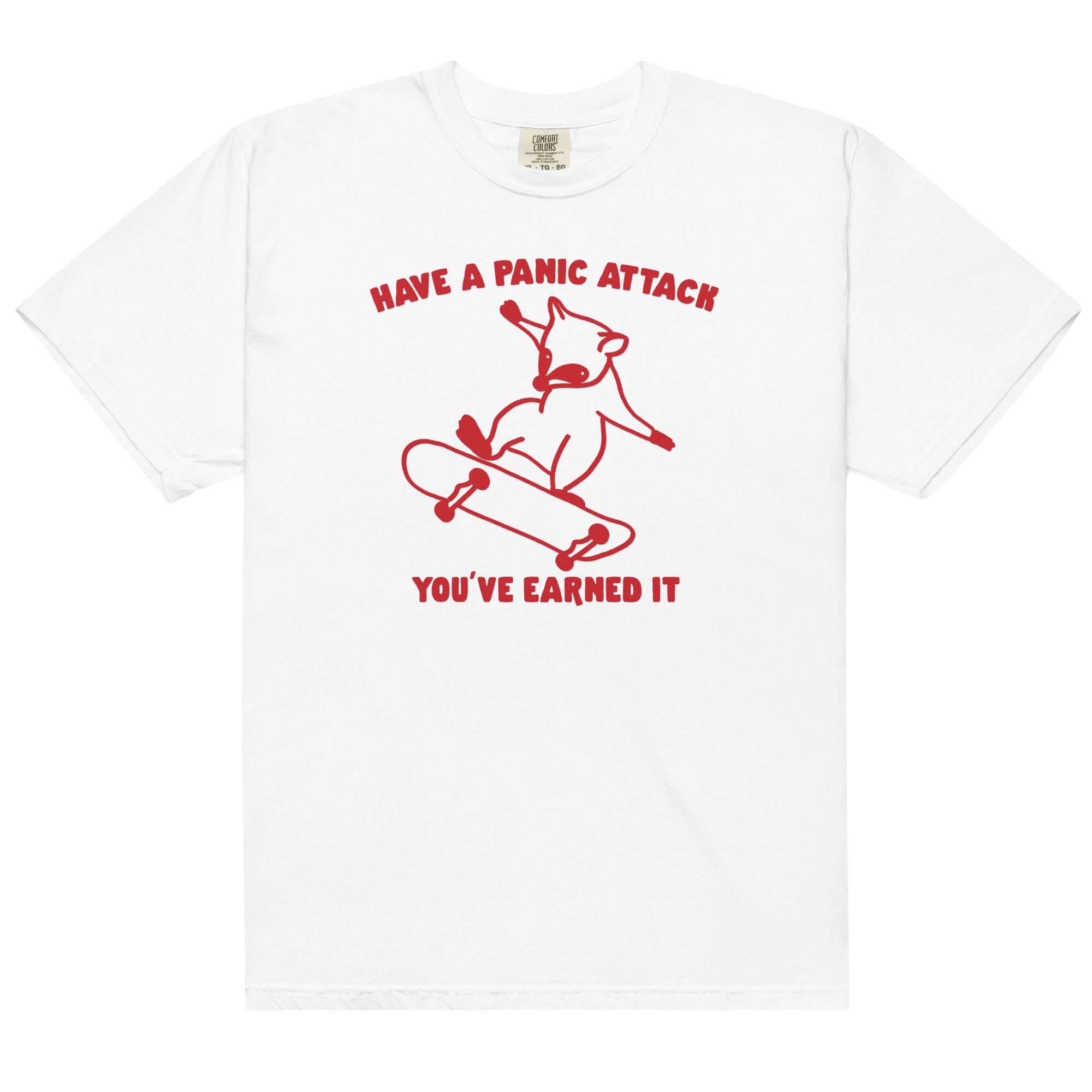 Have a Panic Attack You've Earned It Unisex t-shirt