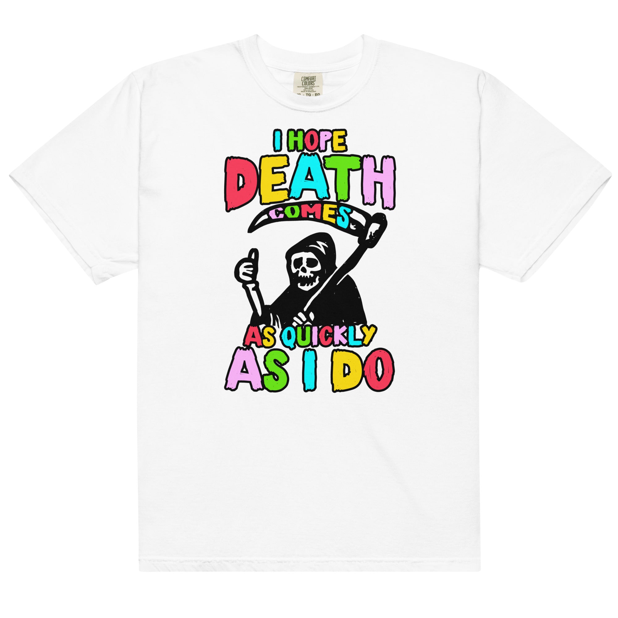 I Hope Death Comes Unisex t-shirt