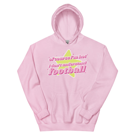 Of Course I'm Hot (Football) Unisex Hoodie
