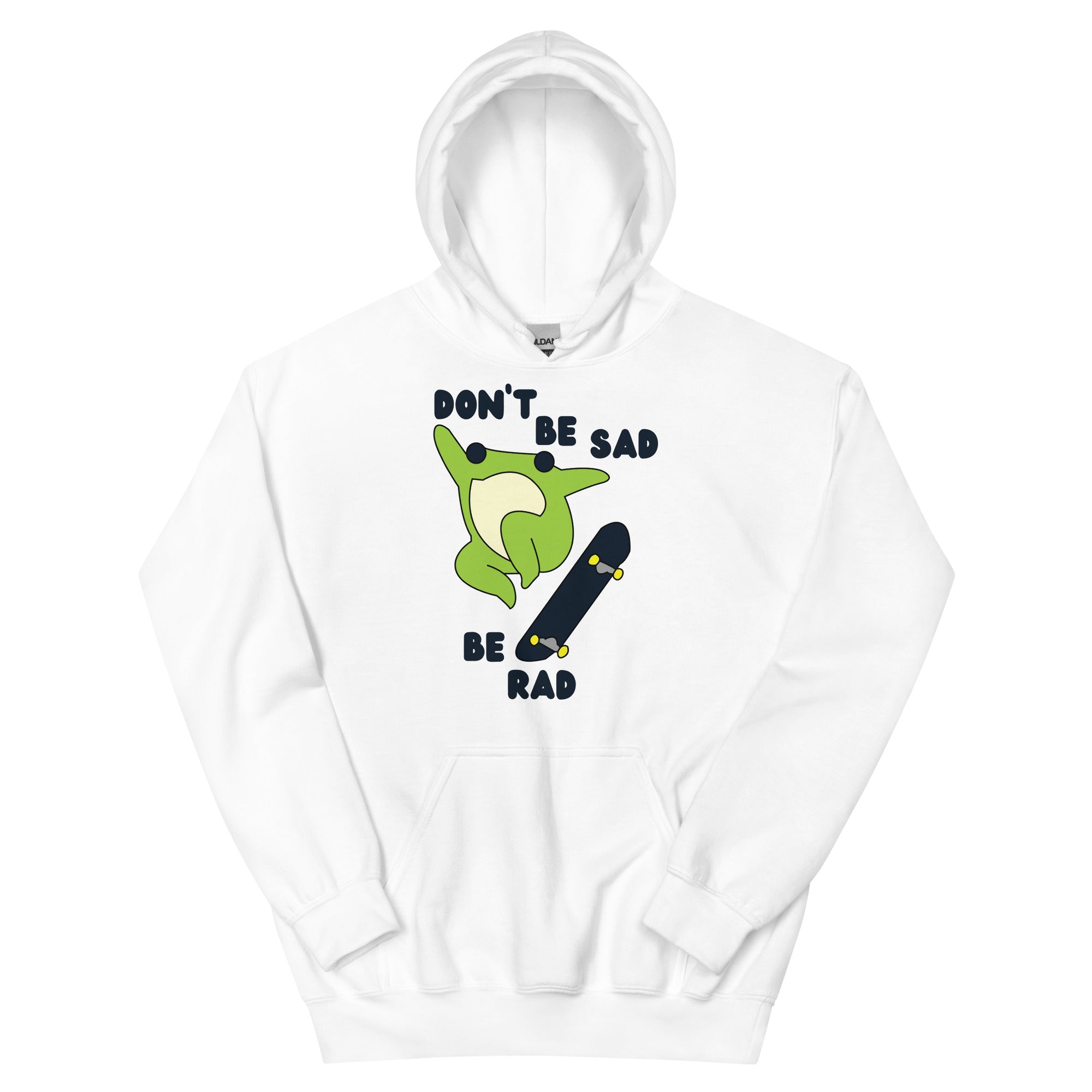 Don't Be Sad Be Rad Unisex Hoodie