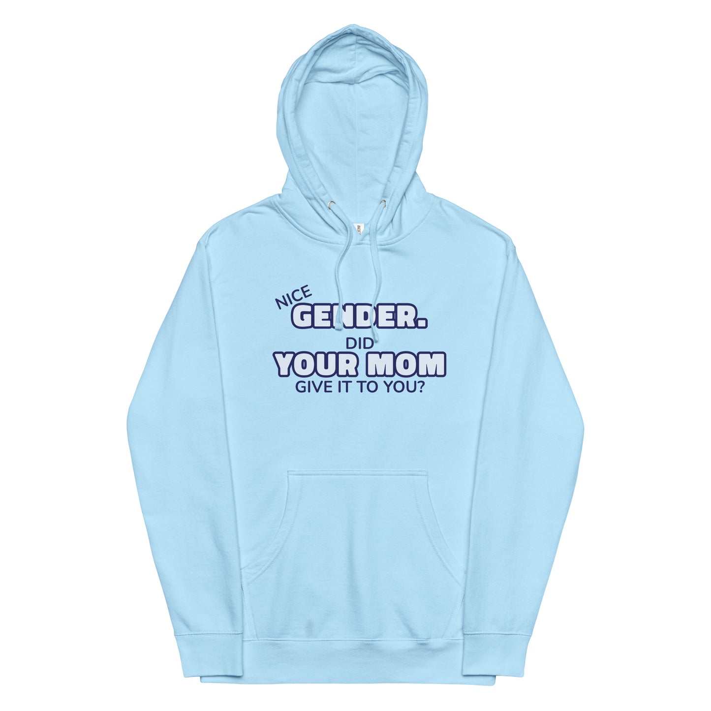 Nice Gender Did Your Mom Give it to You Unisex hoodie