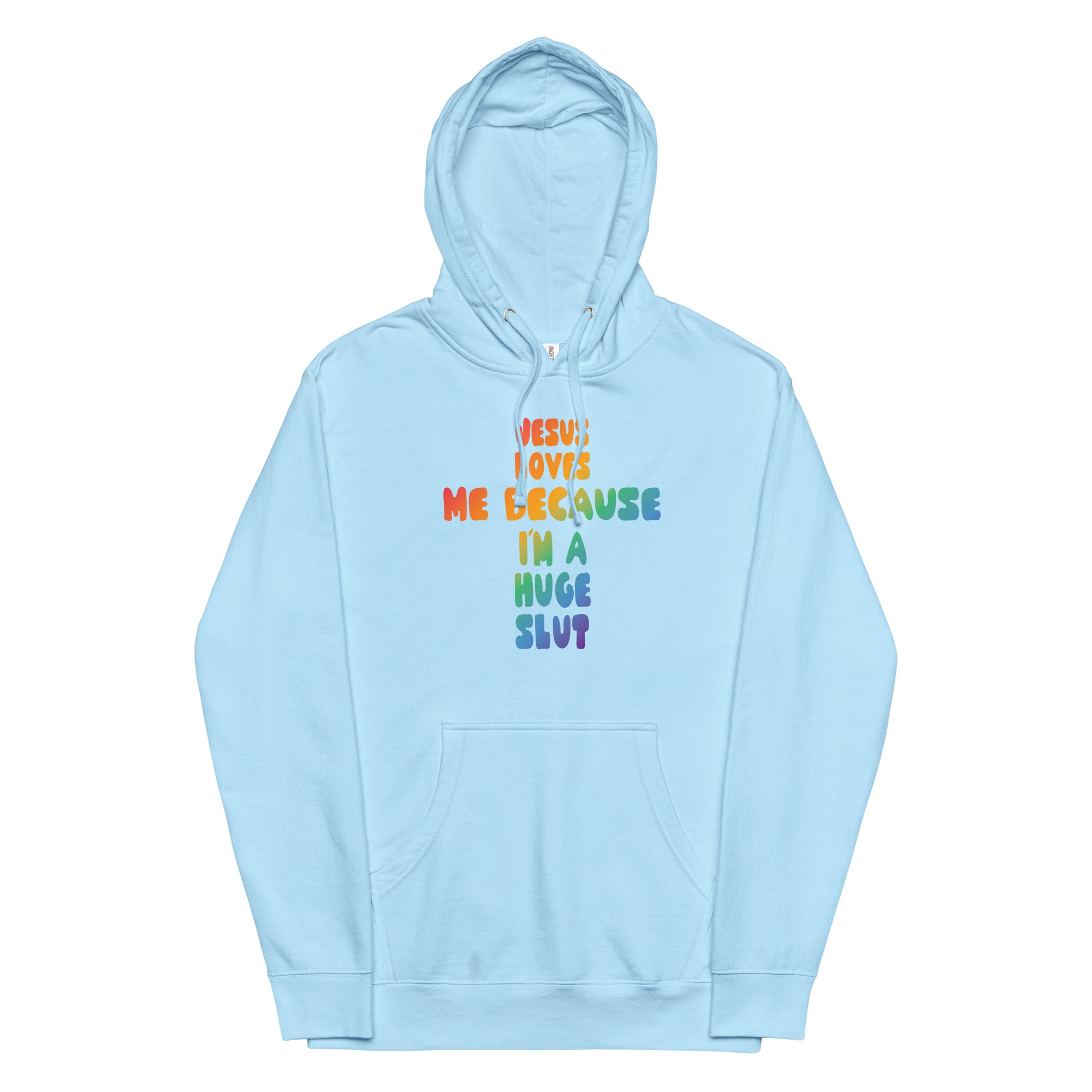 Jesus Loves Me Because I'm a Huge Slut Unisex hoodie