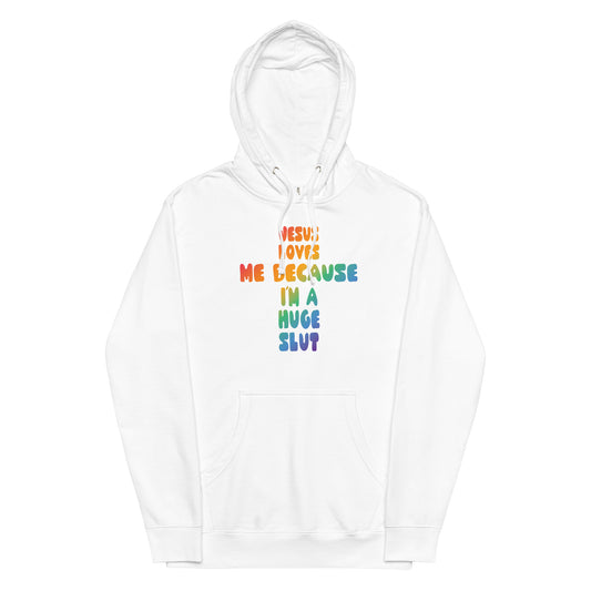Jesus Loves Me Because I'm a Huge Slut Unisex hoodie