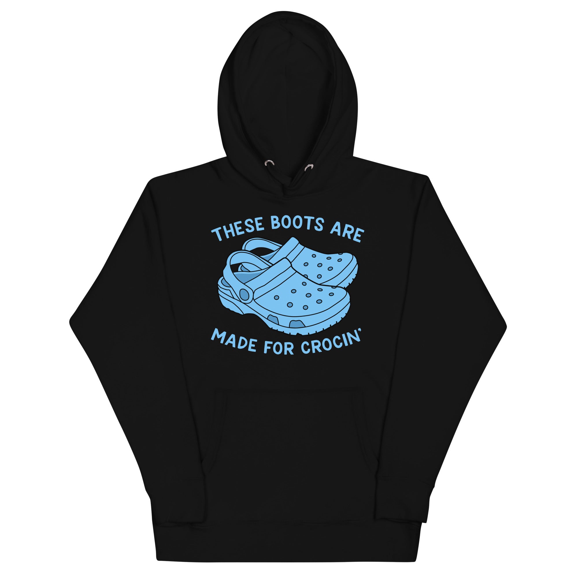 These Boots Are Made for Crocin' Unisex Hoodie