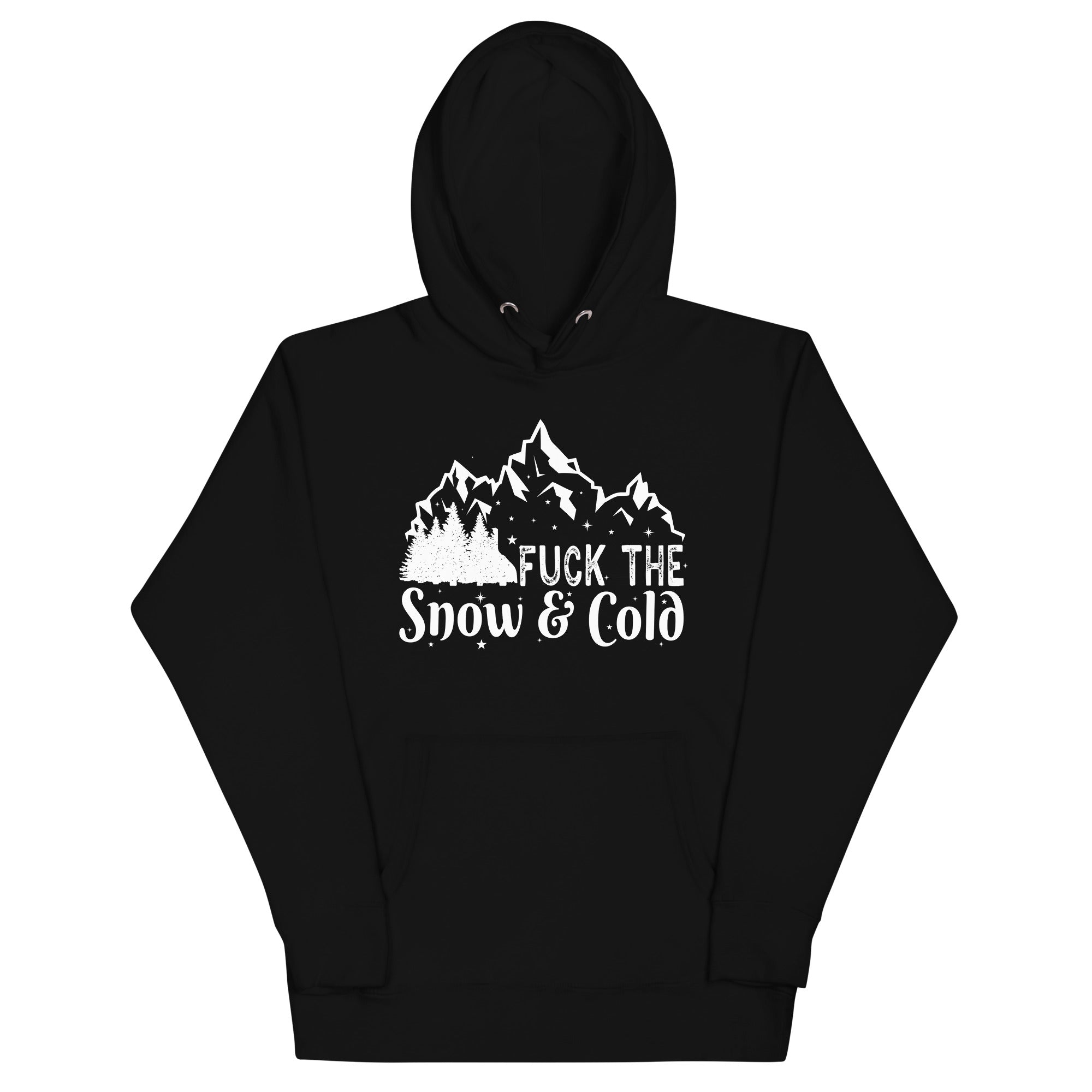 Fuck the Snow & Cold Unisex Hoodie