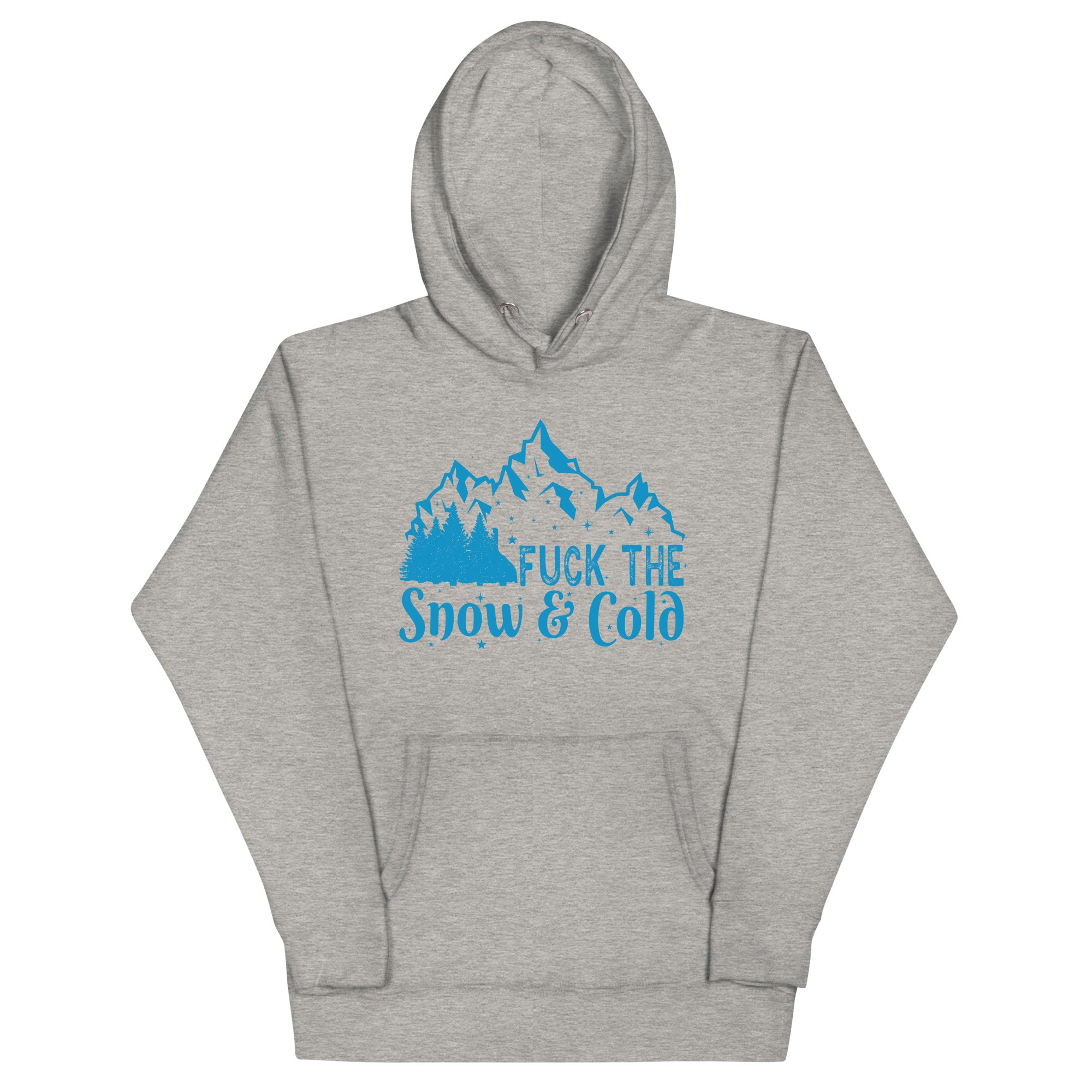 Fuck the Snow & Cold Unisex Hoodie