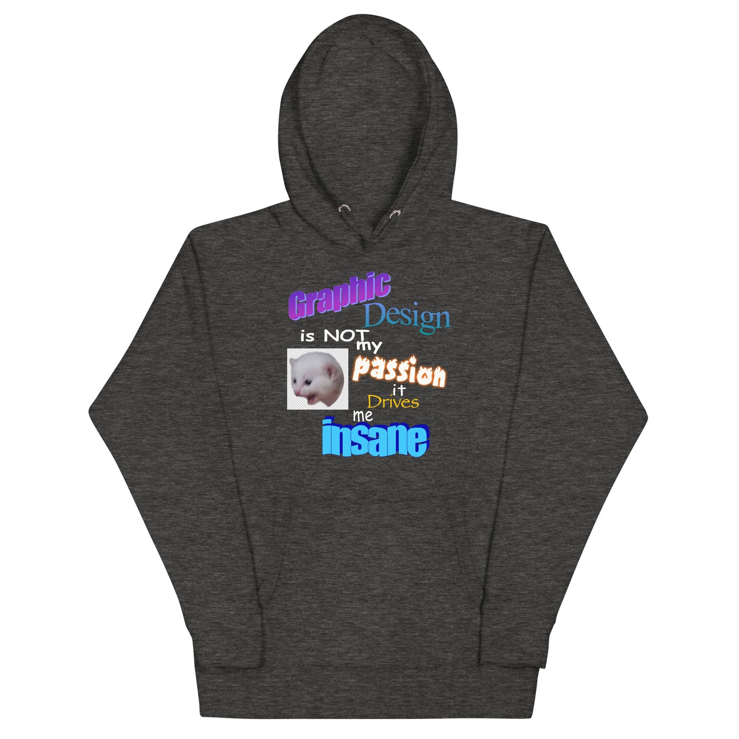 Graphic Design is NOT My Passion Unisex Hoodie