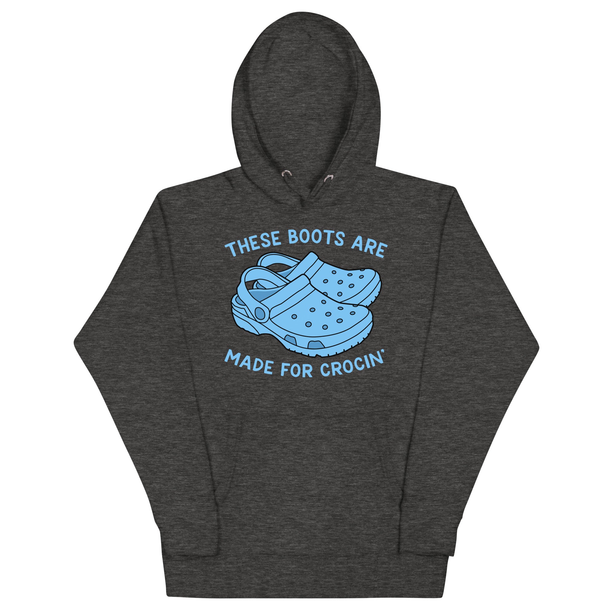 These Boots Are Made for Crocin' Unisex Hoodie