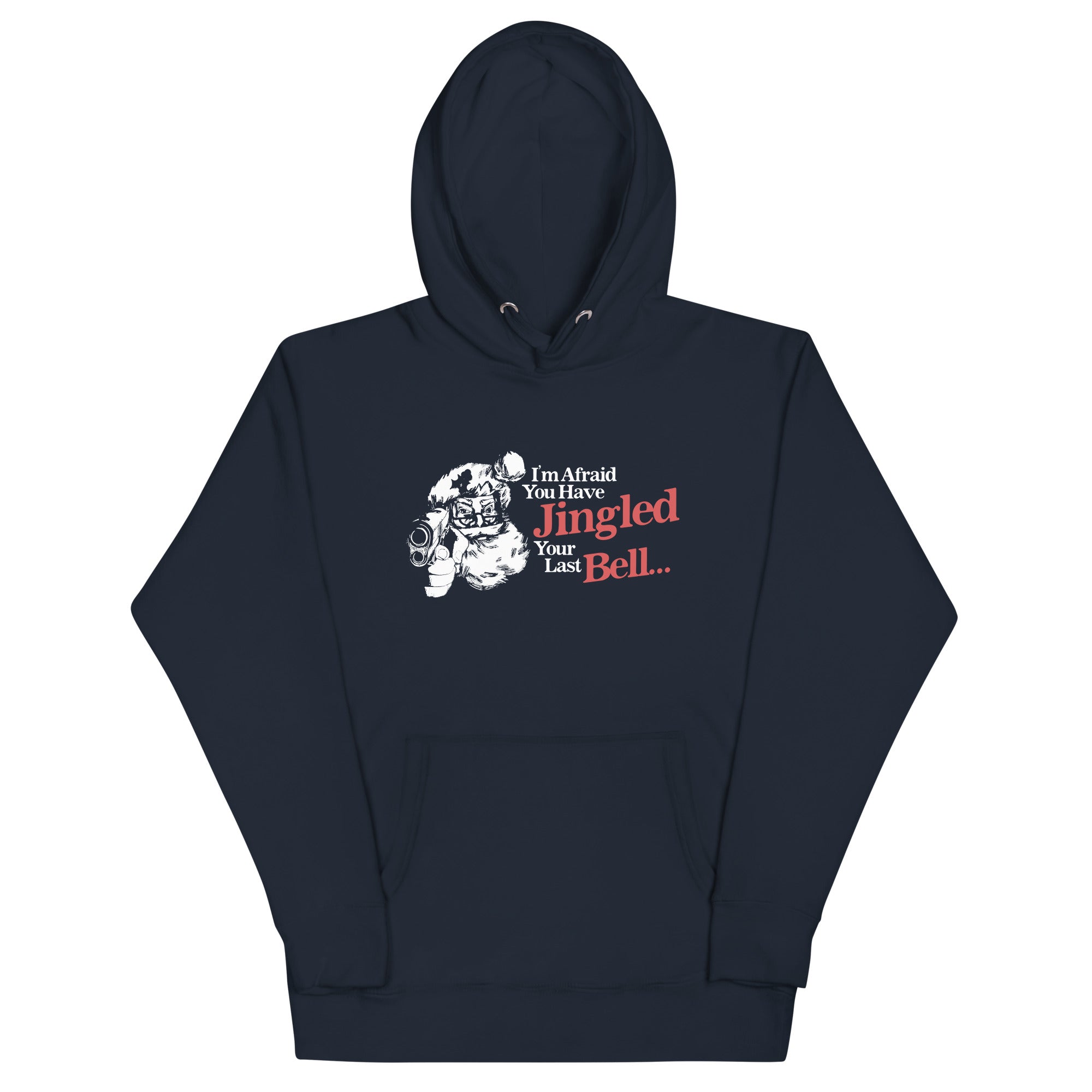 You've Jingled Your Last Bell Unisex Hoodie