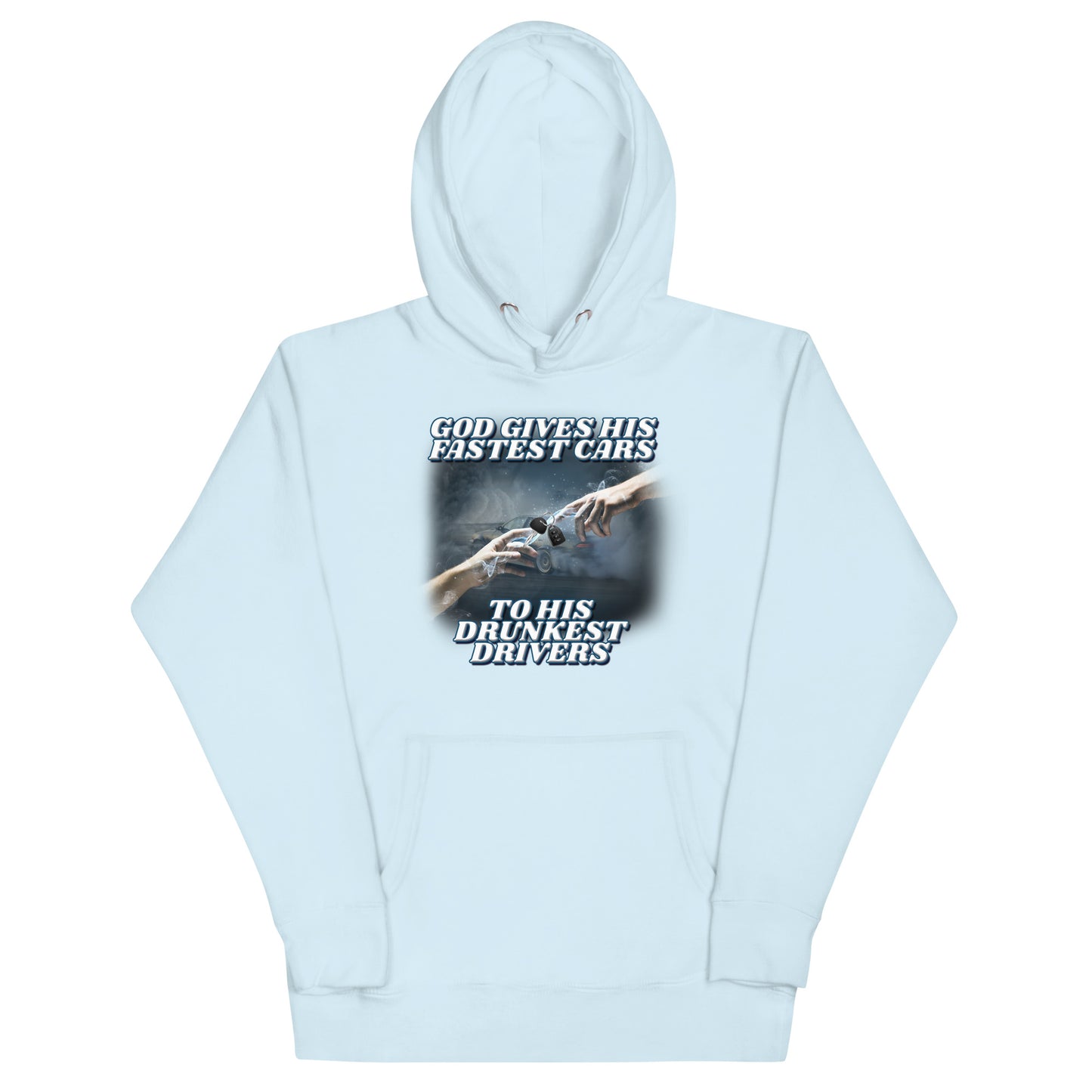 God Gives His Fastest Cars to His Drunkest Drivers Unisex Hoodie