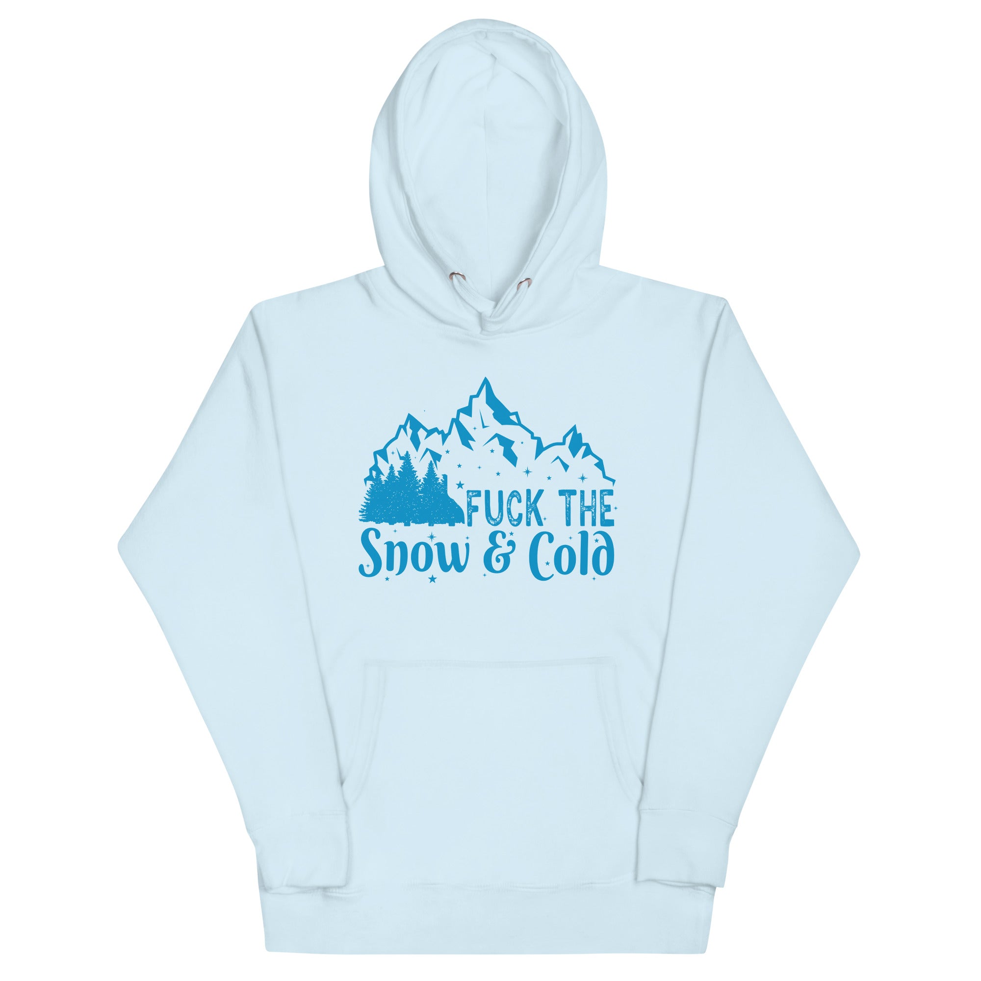 Fuck the Snow & Cold Unisex Hoodie