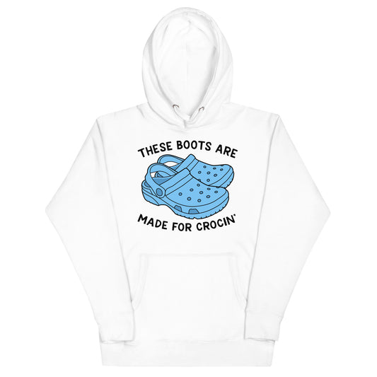 These Boots Are Made for Crocin' Unisex Hoodie