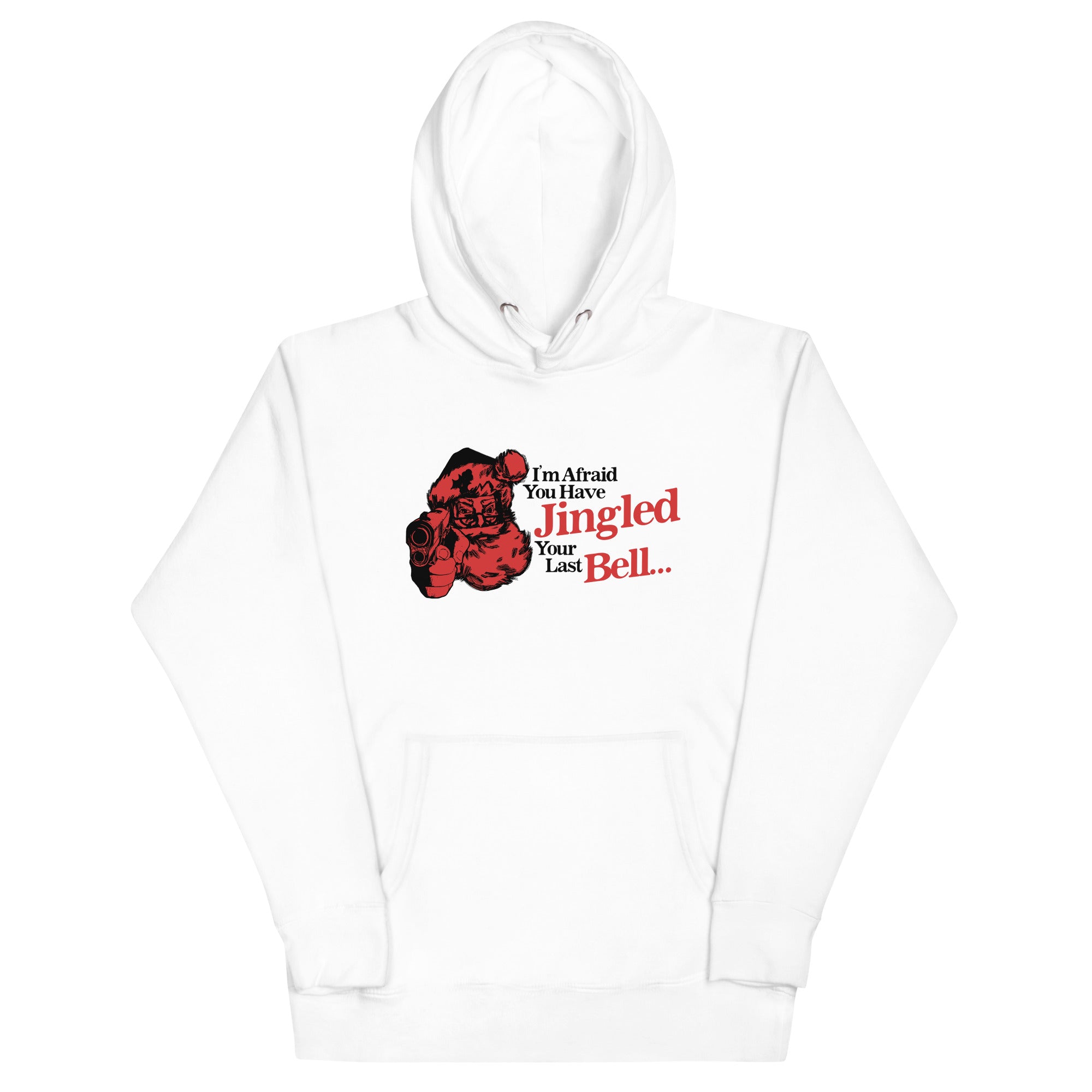 You've Jingled Your Last Bell Unisex Hoodie