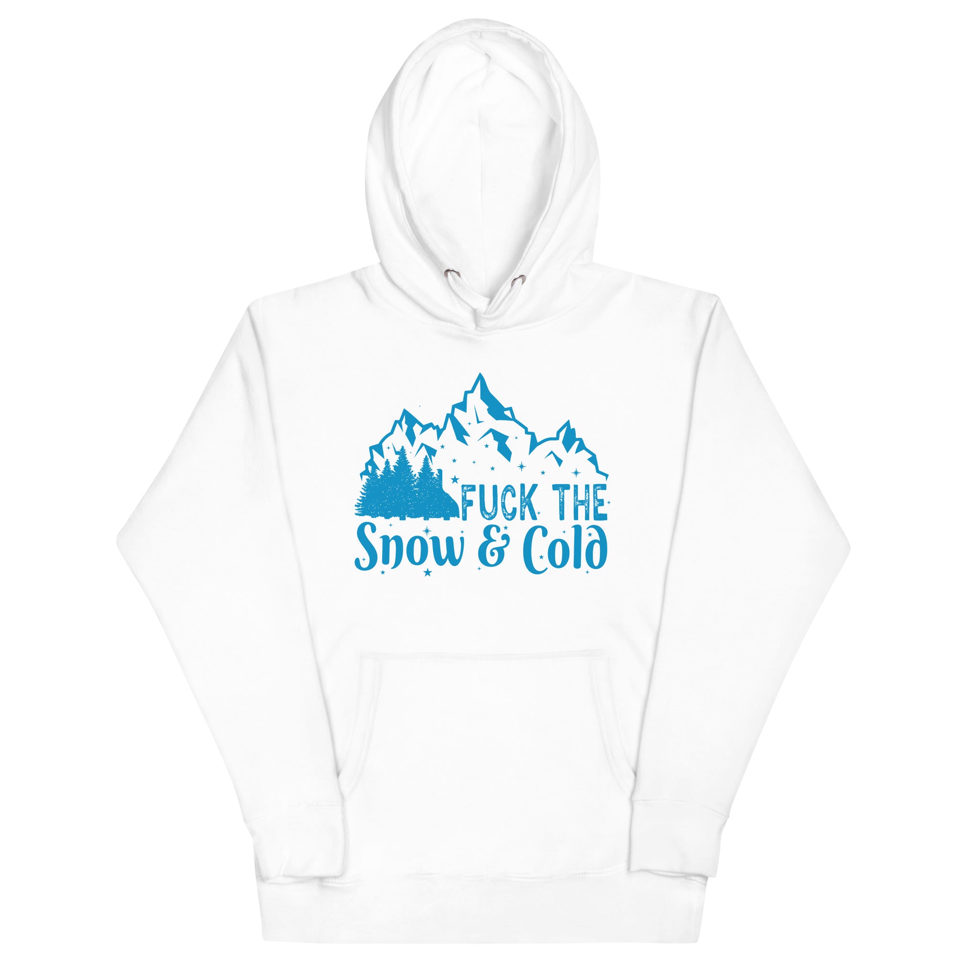 Fuck the Snow & Cold Unisex Hoodie