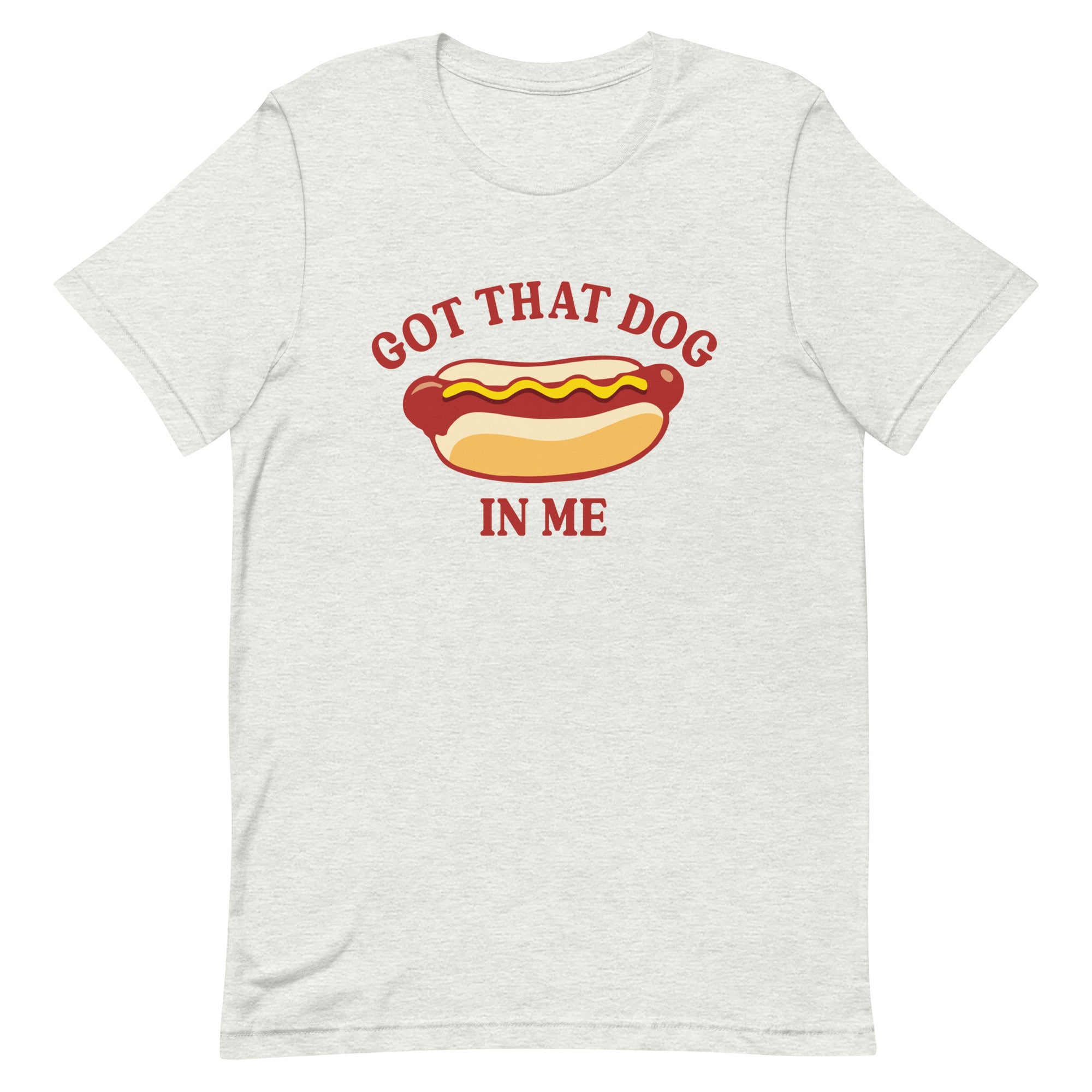 Got That Dog in Me (Hot Dog) Unisex t-shirt