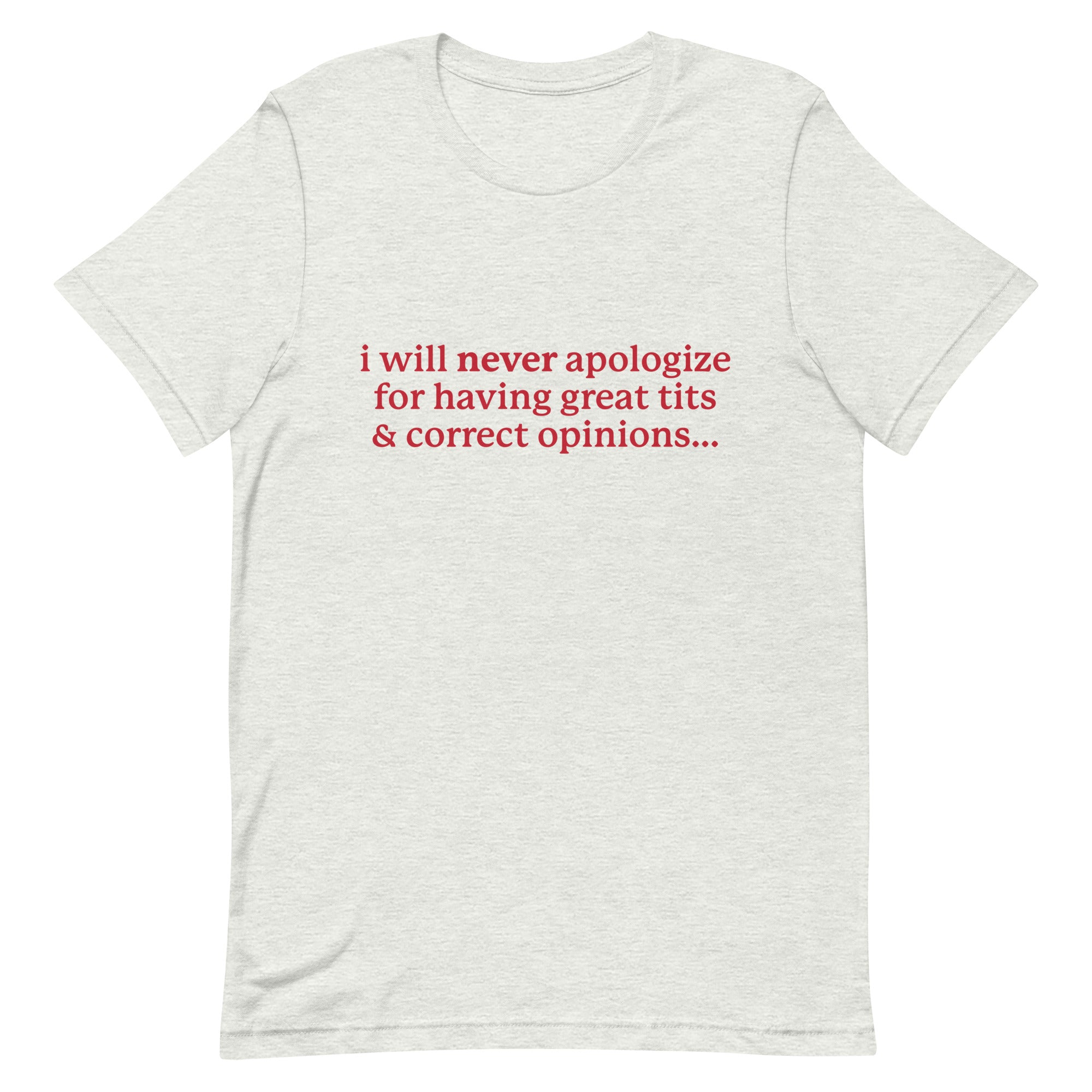 I Will Never Apologize (Great Tits & Correct Opinions) Unisex t-shirt