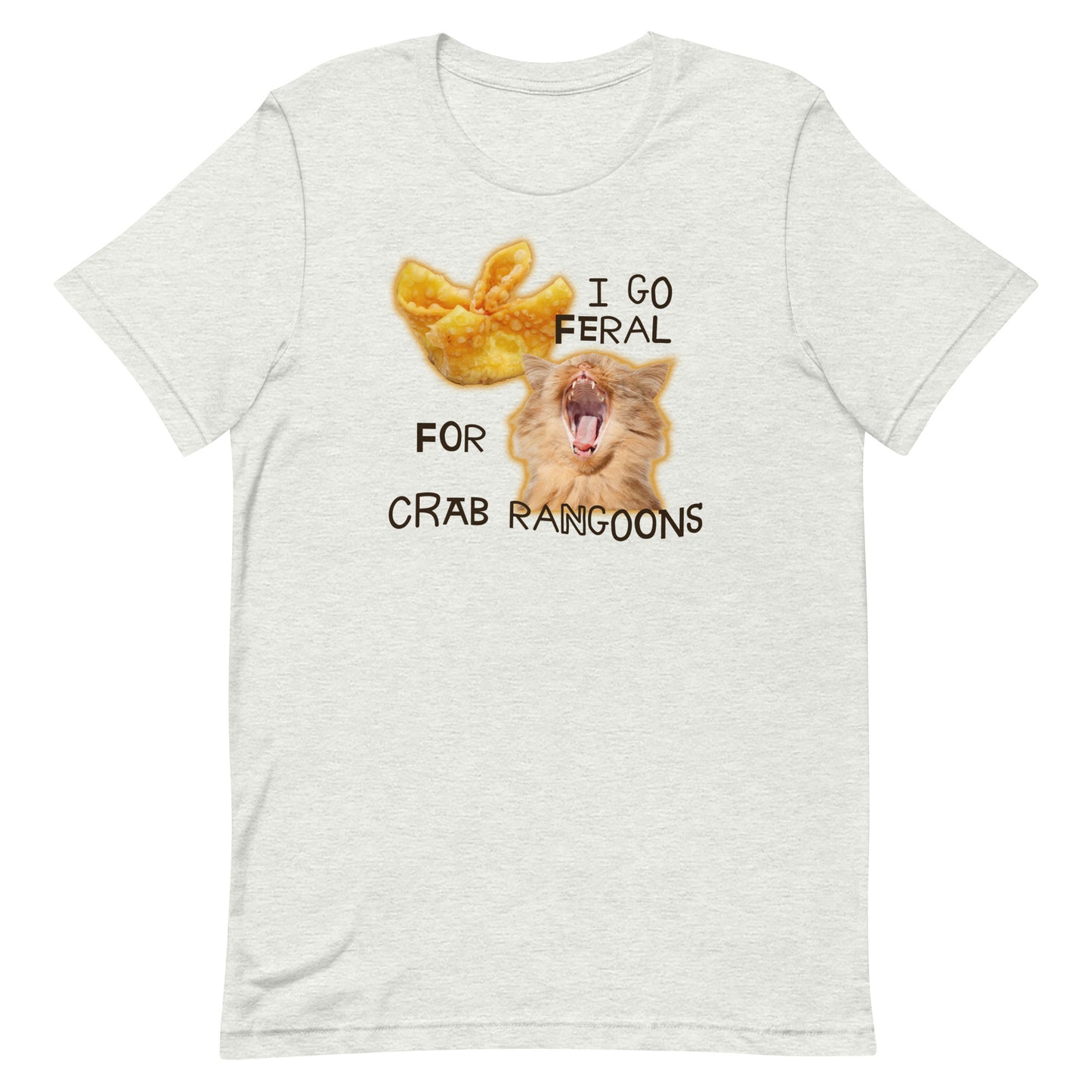 I Go Feral for Crab Rangoons Unisex t-shirt