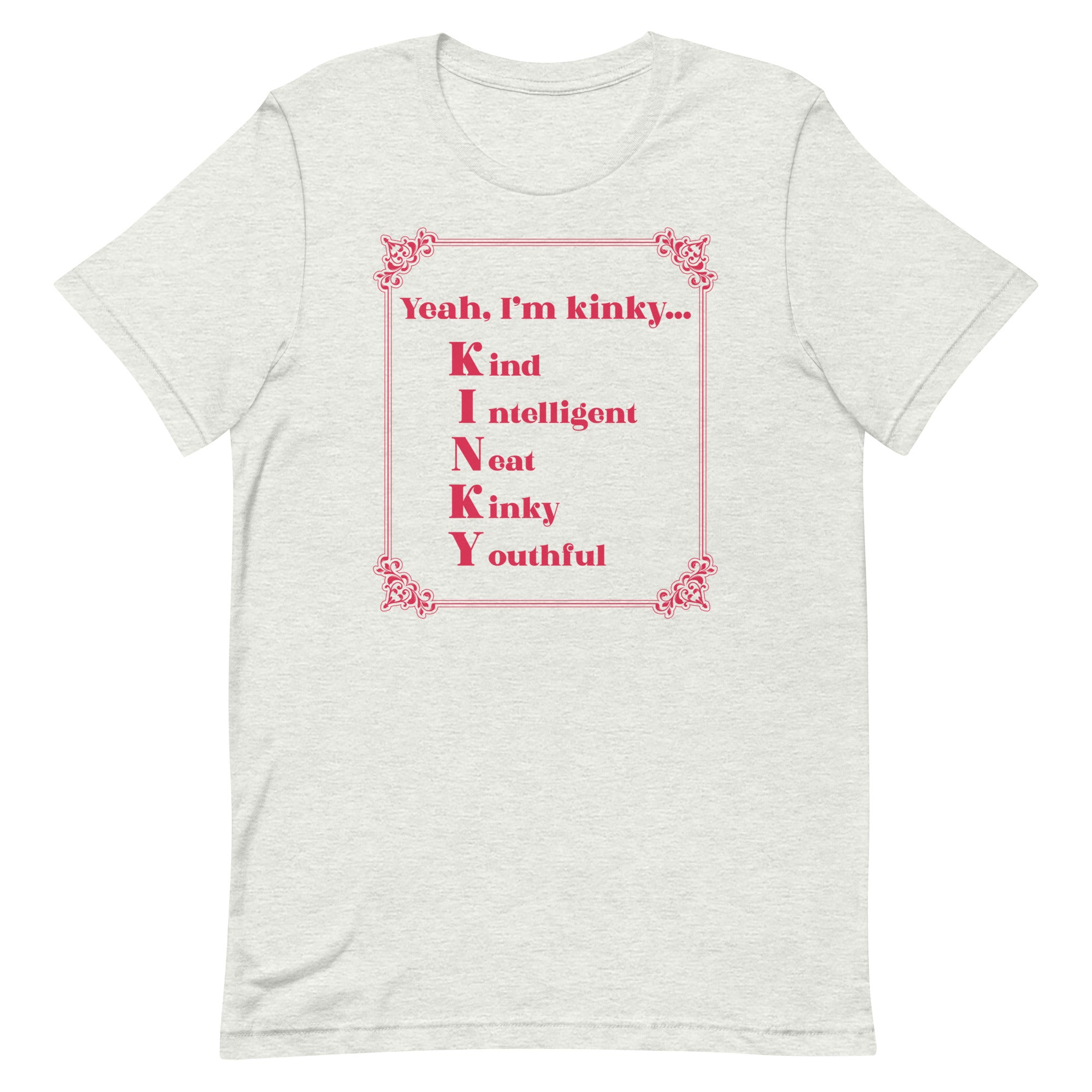 Yeah, I'm Kinky Unisex t-shirt