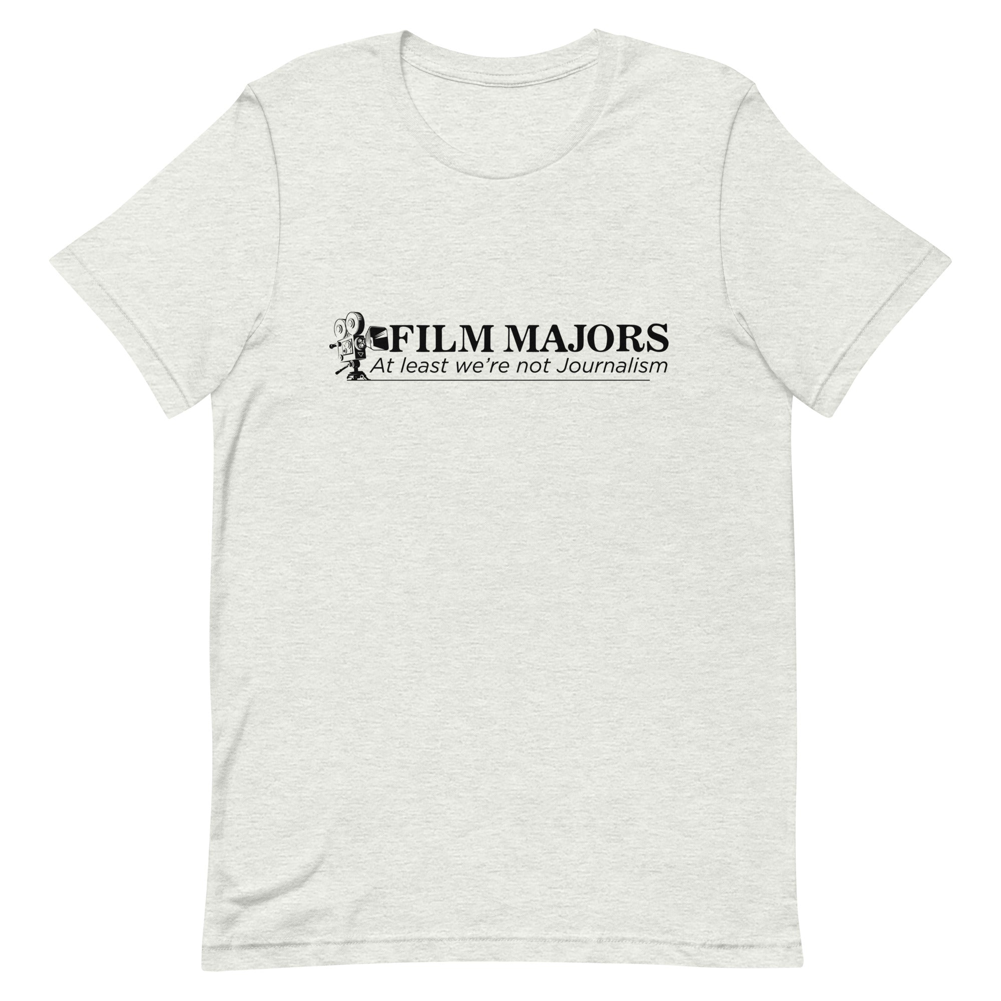 Film Majors (At Least We're Not Journalism) Unisex t-shirt