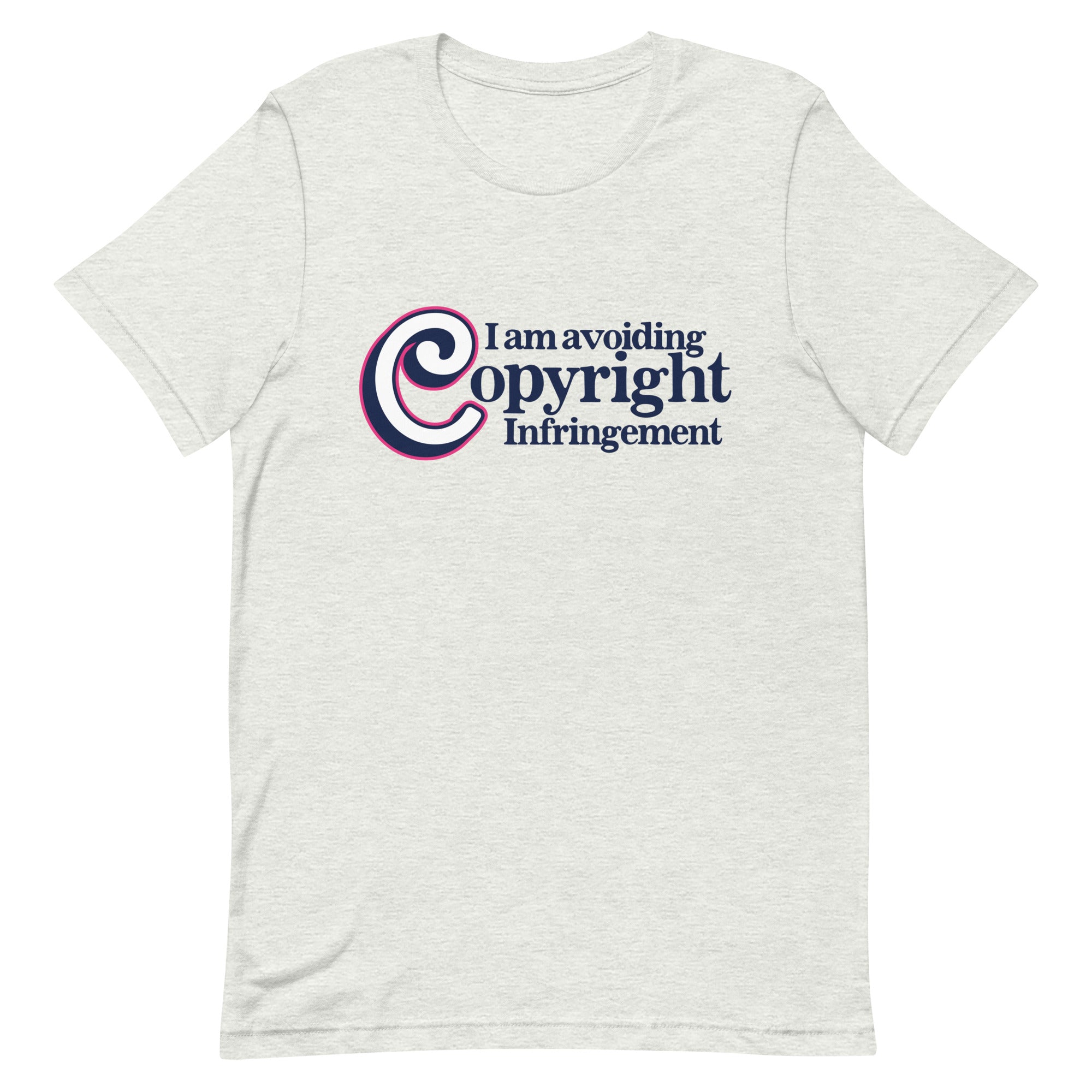 I Am Avoiding Copyright Infringement Unisex t-shirt