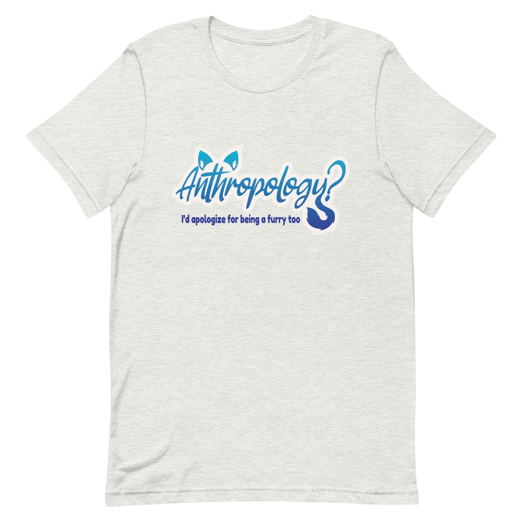 Anthropology? I'd Apologize Too (Furry) Unisex t-shirt