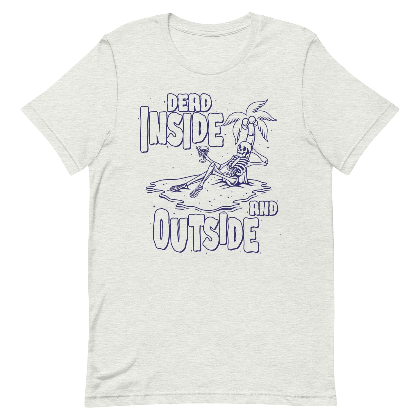 Dead Inside and Outside Unisex t-shirt