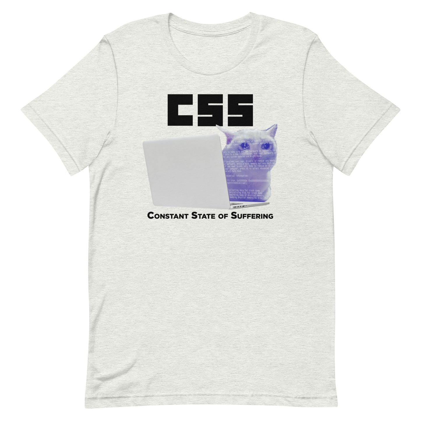 CSS (Constant State of Suffering) Unisex t-shirt