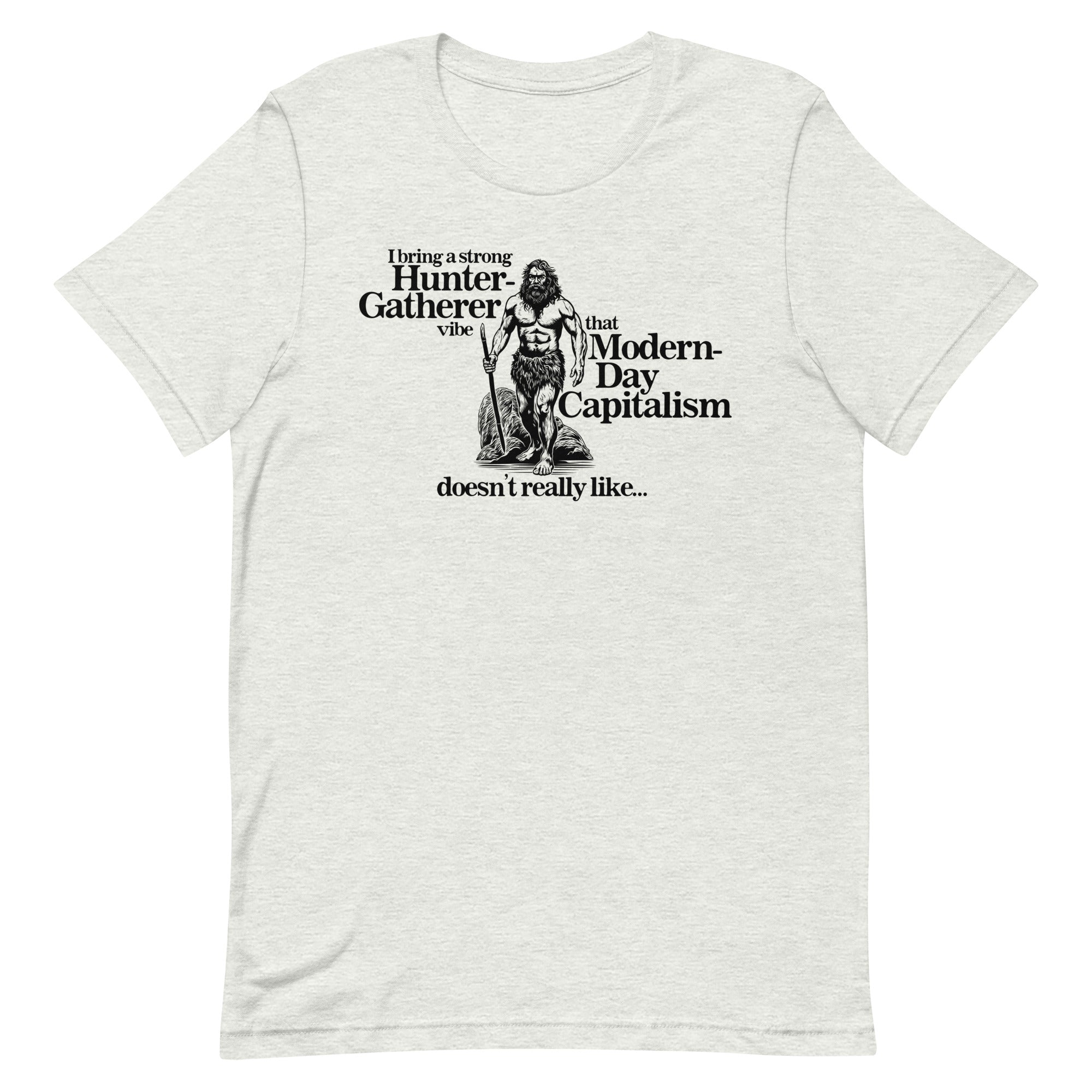 A Strong Hunter-Gatherer Vibe Unisex t-shirt