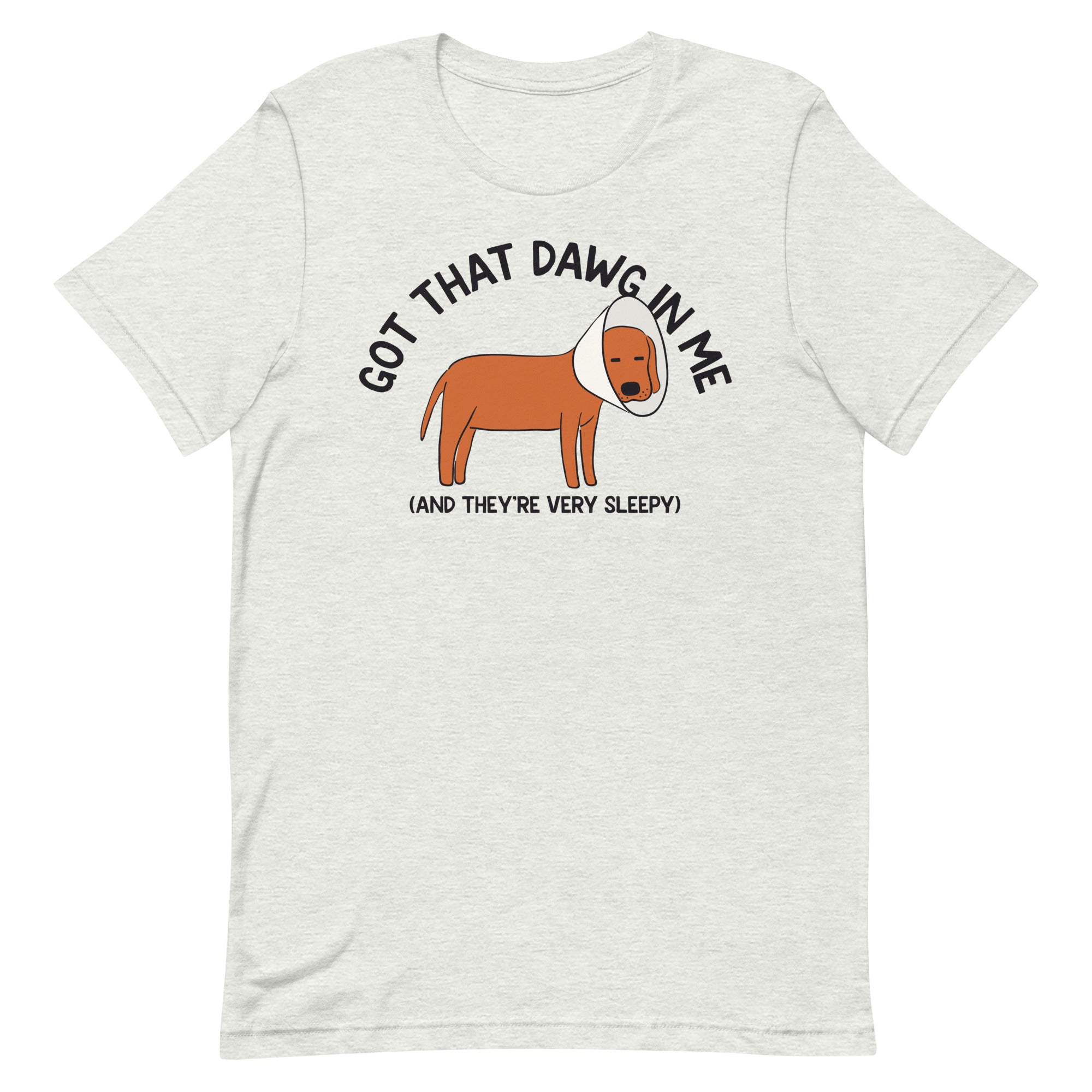 Got That Dawg in Me (Sleepy) Unisex t-shirt