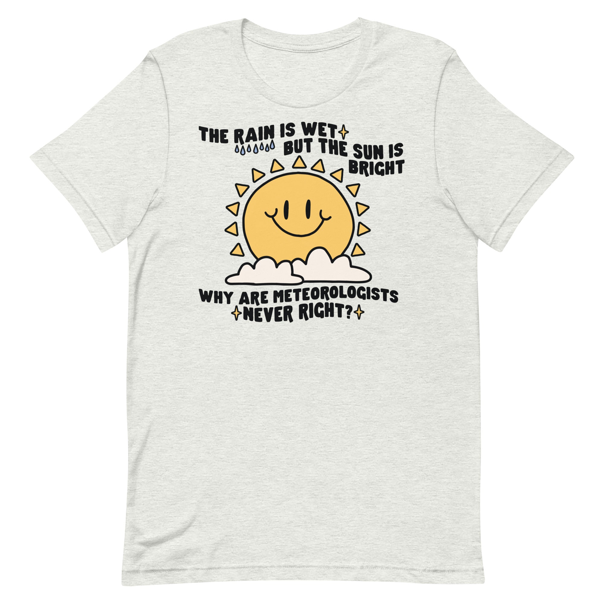 Why Are Meteorologists Never Right Unisex t-shirt