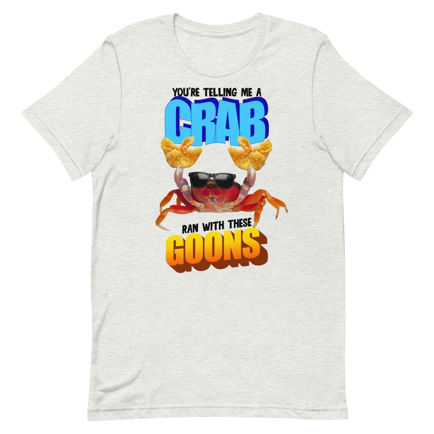 A Crab Ran With These Goons Unisex t-shirt