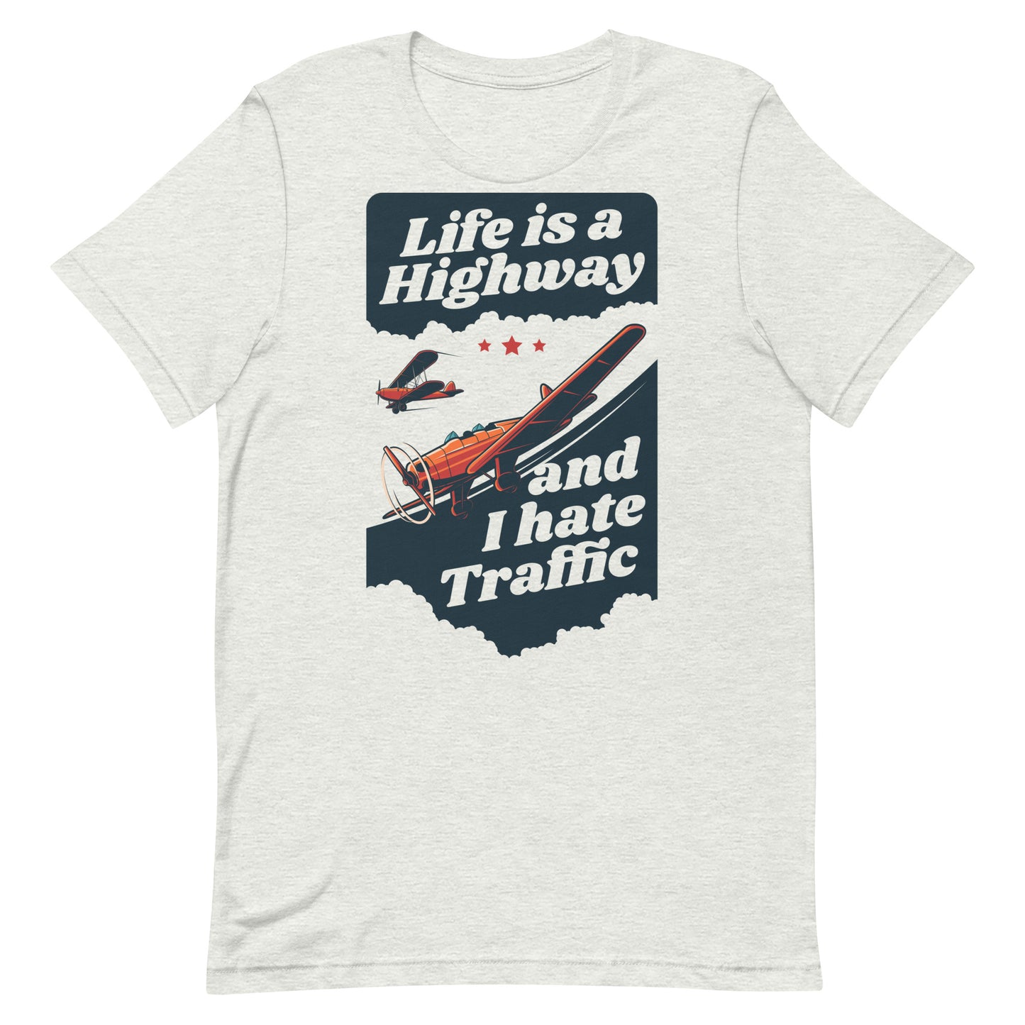 Life is a Highway and I Hate Traffic Unisex t-shirt