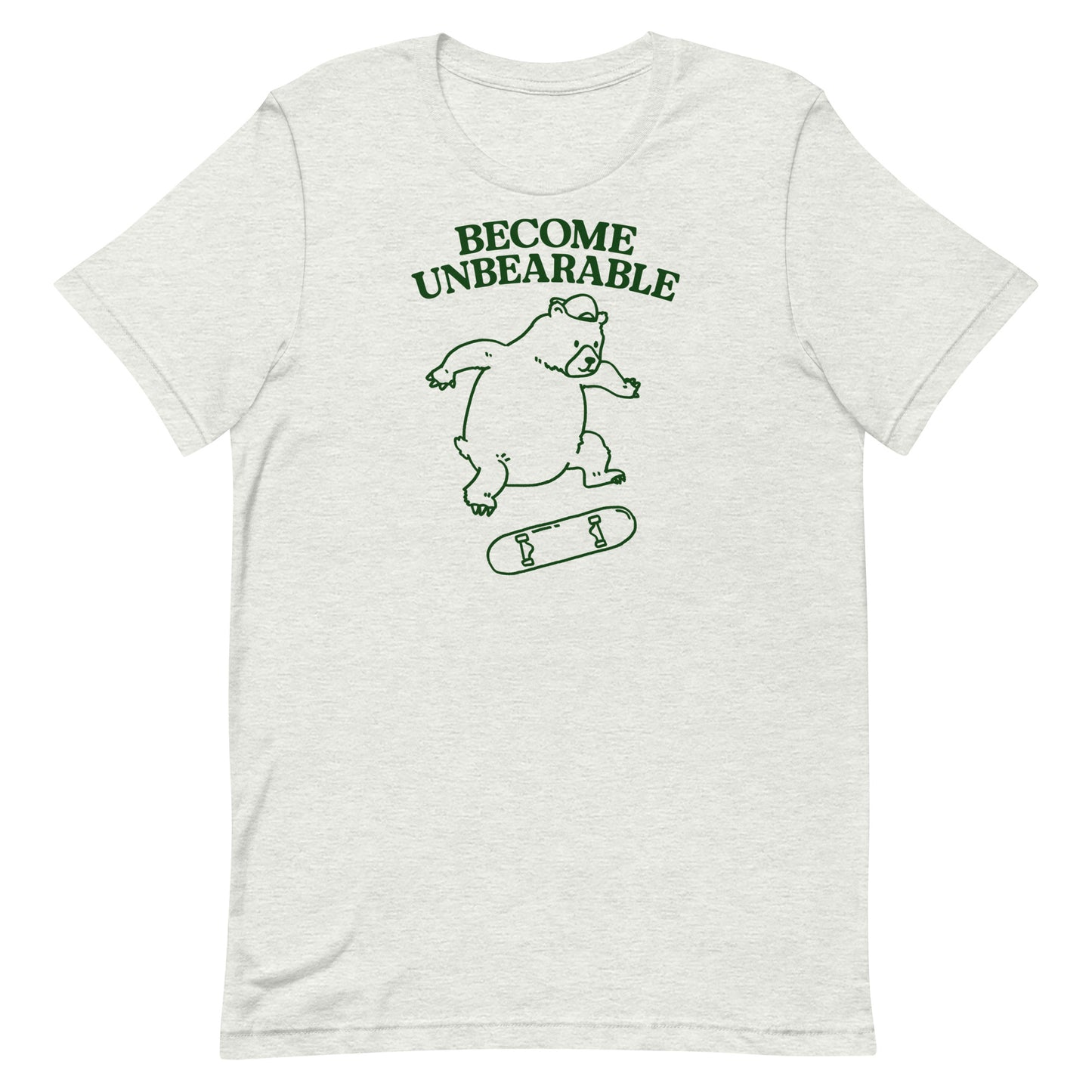 Become Unbearable Unisex t-shirt