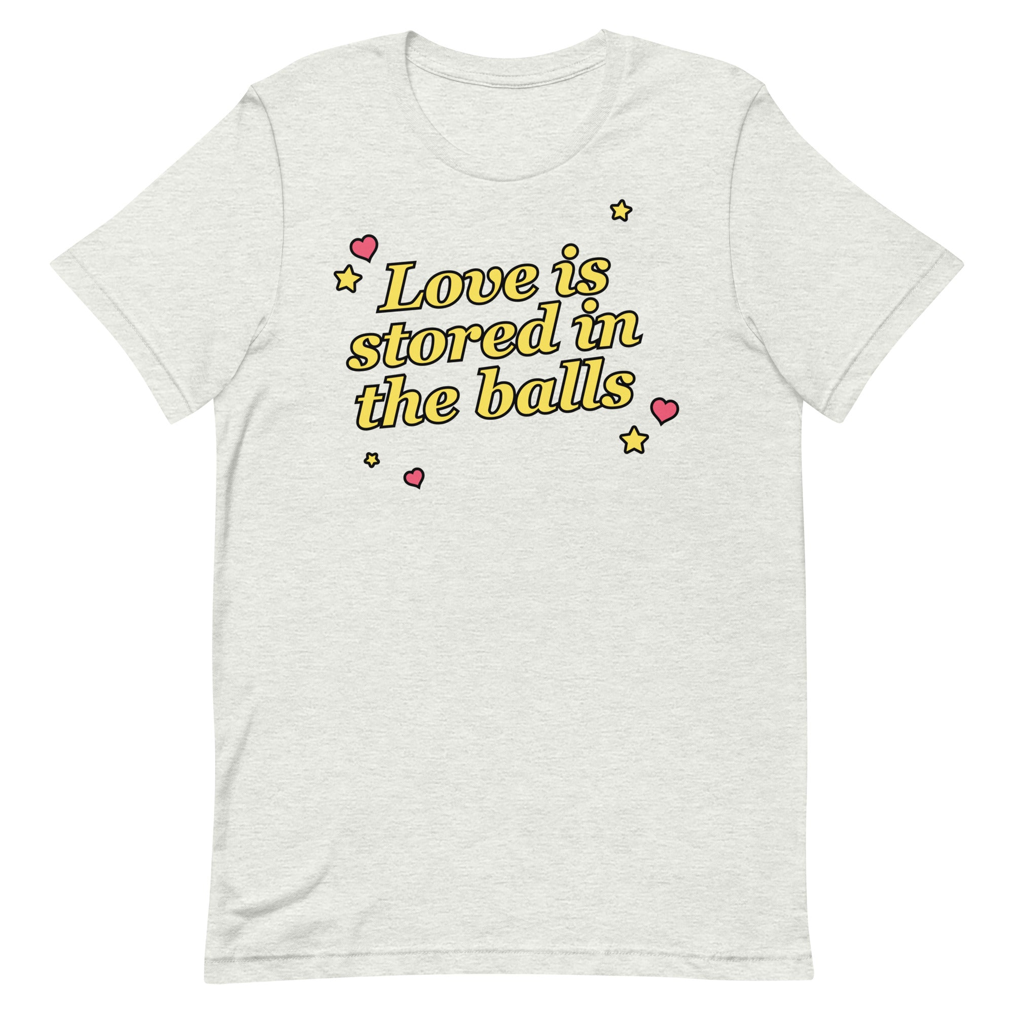 Love is Stored in the Balls Unisex t-shirt