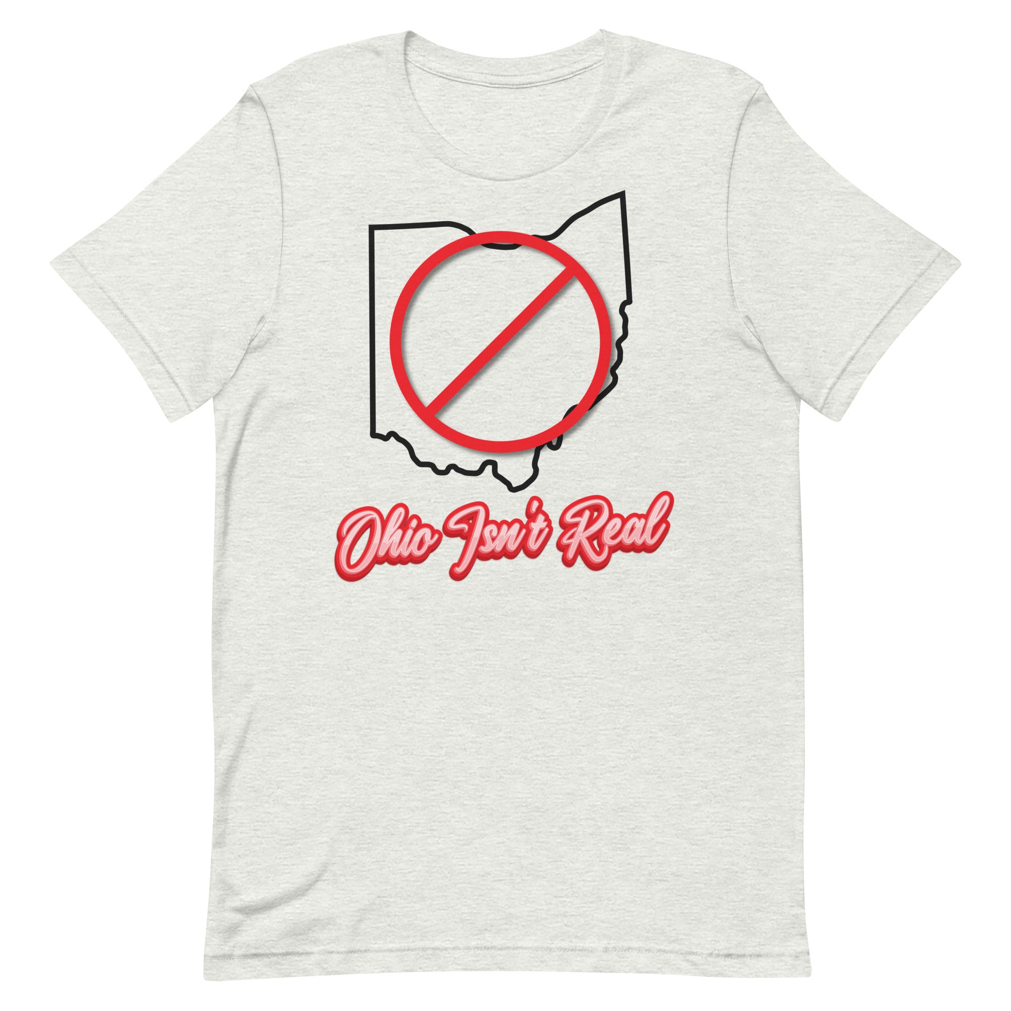 Ohio Isn't Real Unisex t-shirt