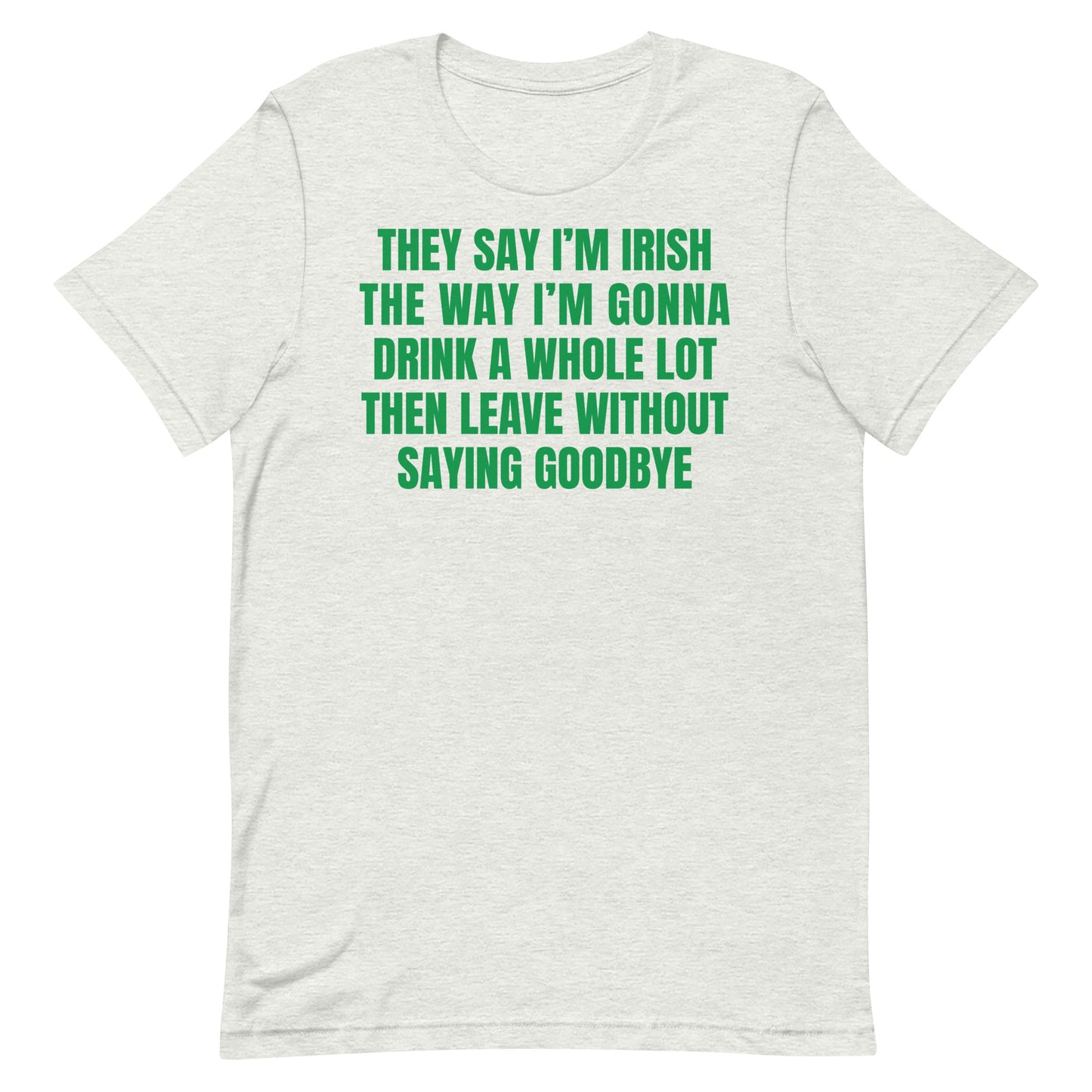 They Say I'm Irish Unisex t-shirt