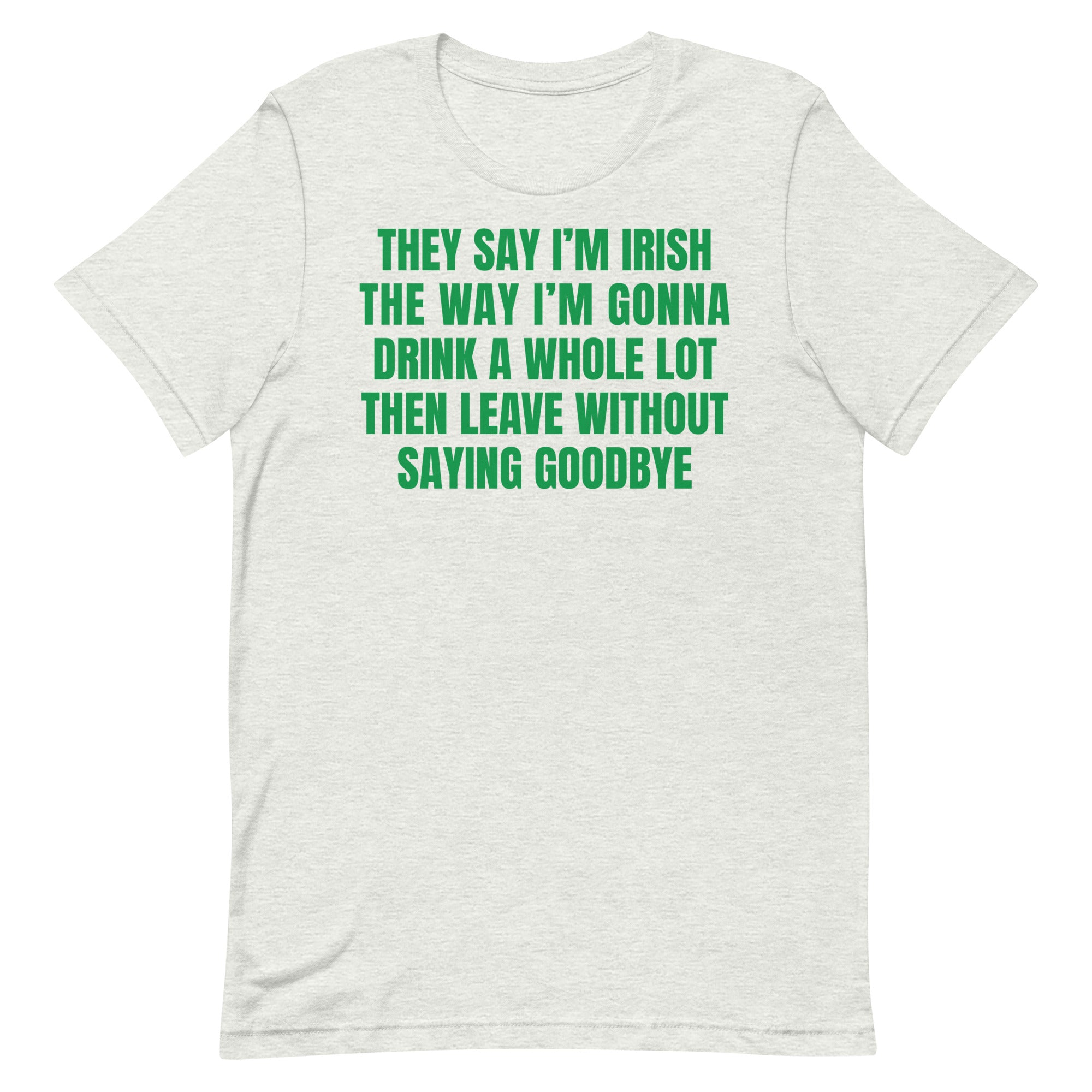 They Say I'm Irish Unisex t-shirt