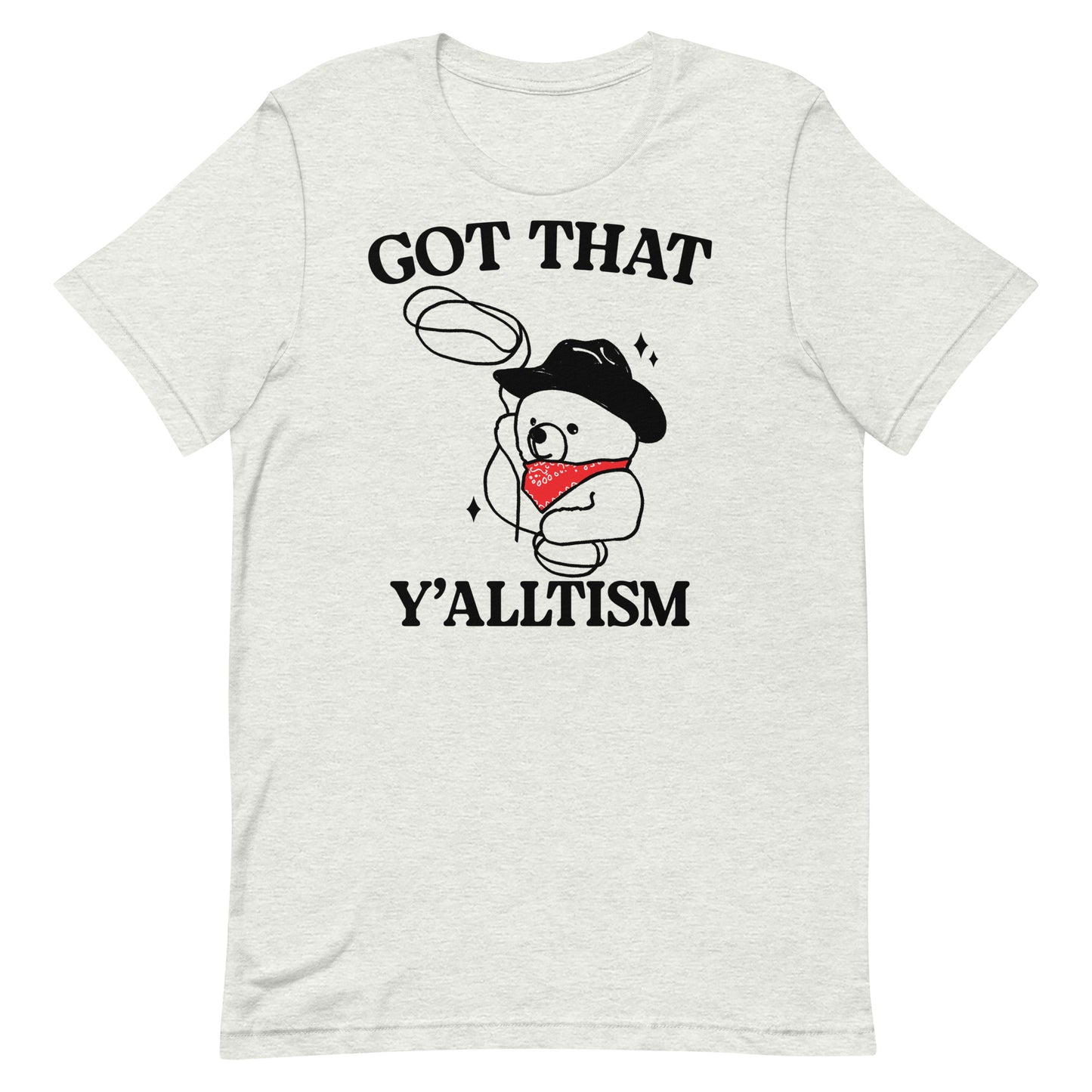 Got That Y'alltism Unisex t-shirt