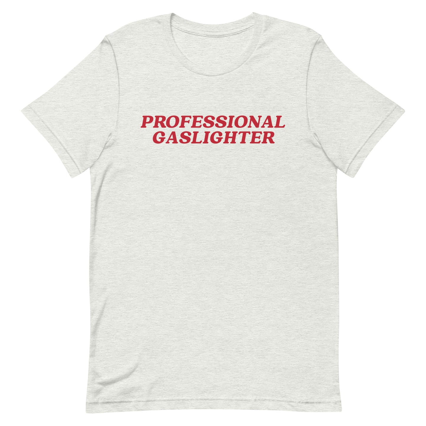 Professional Gaslighter Unisex t-shirt