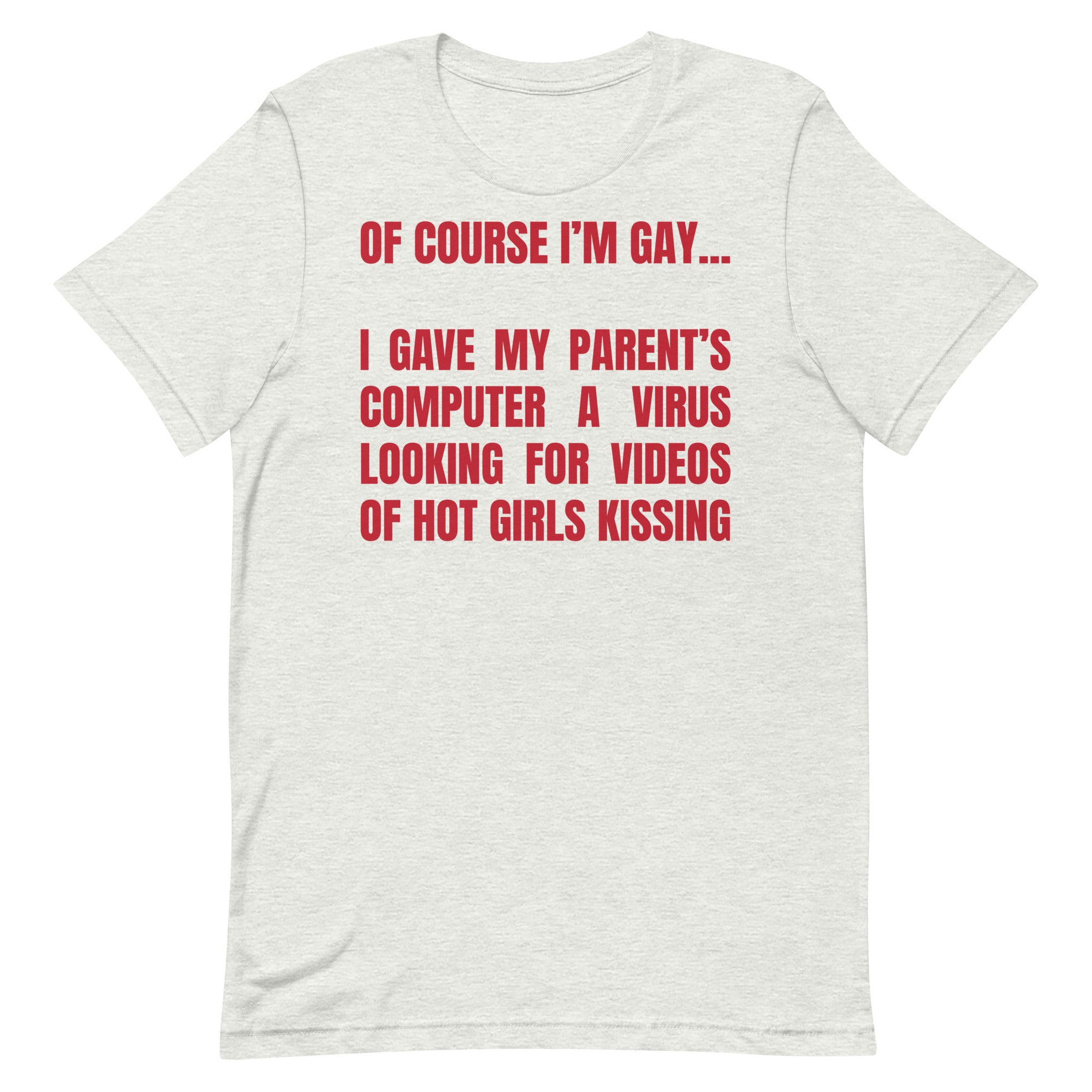 Of Course I'm Gay Unisex t-shirt