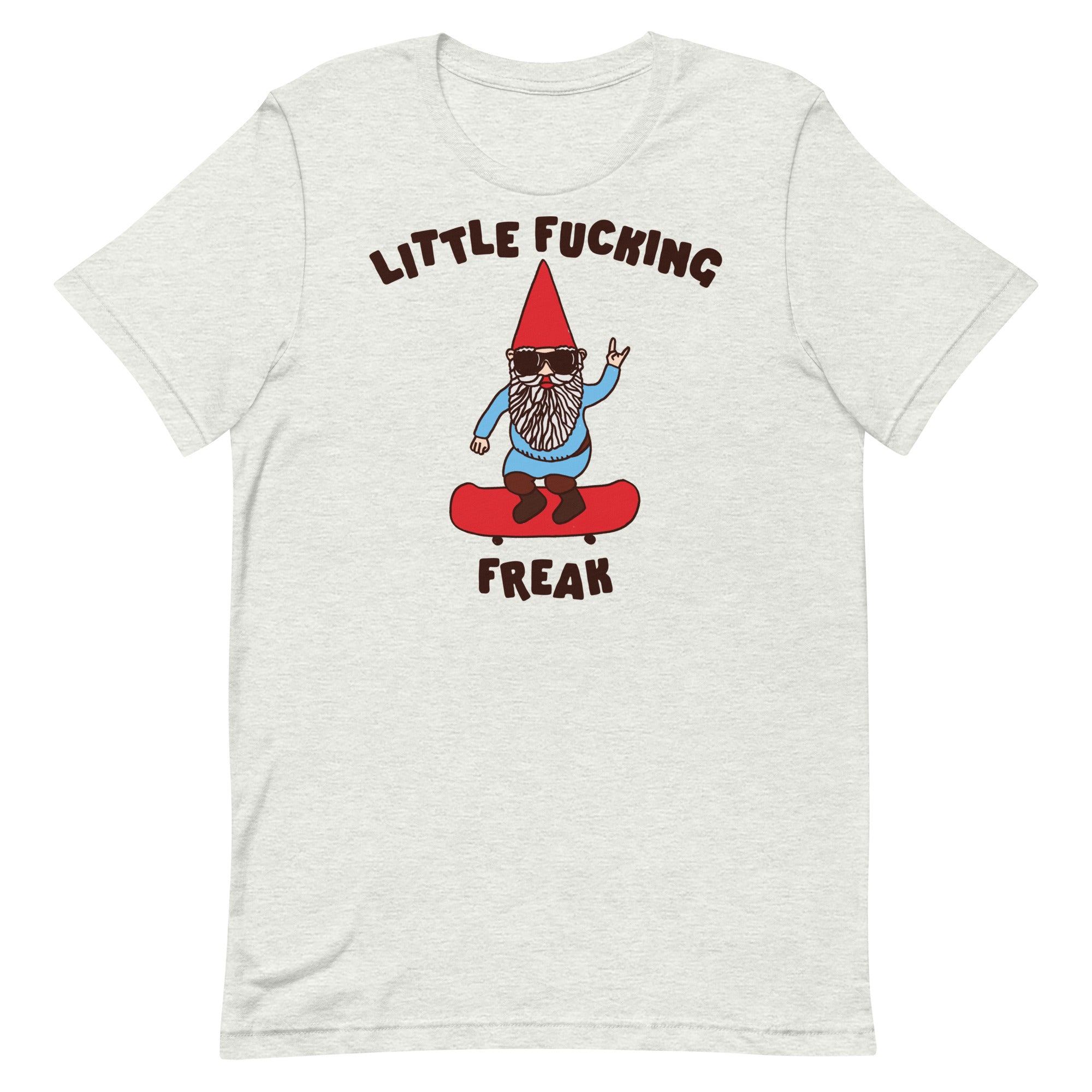 Little Fucking Freak (Gnome) Unisex t-shirt