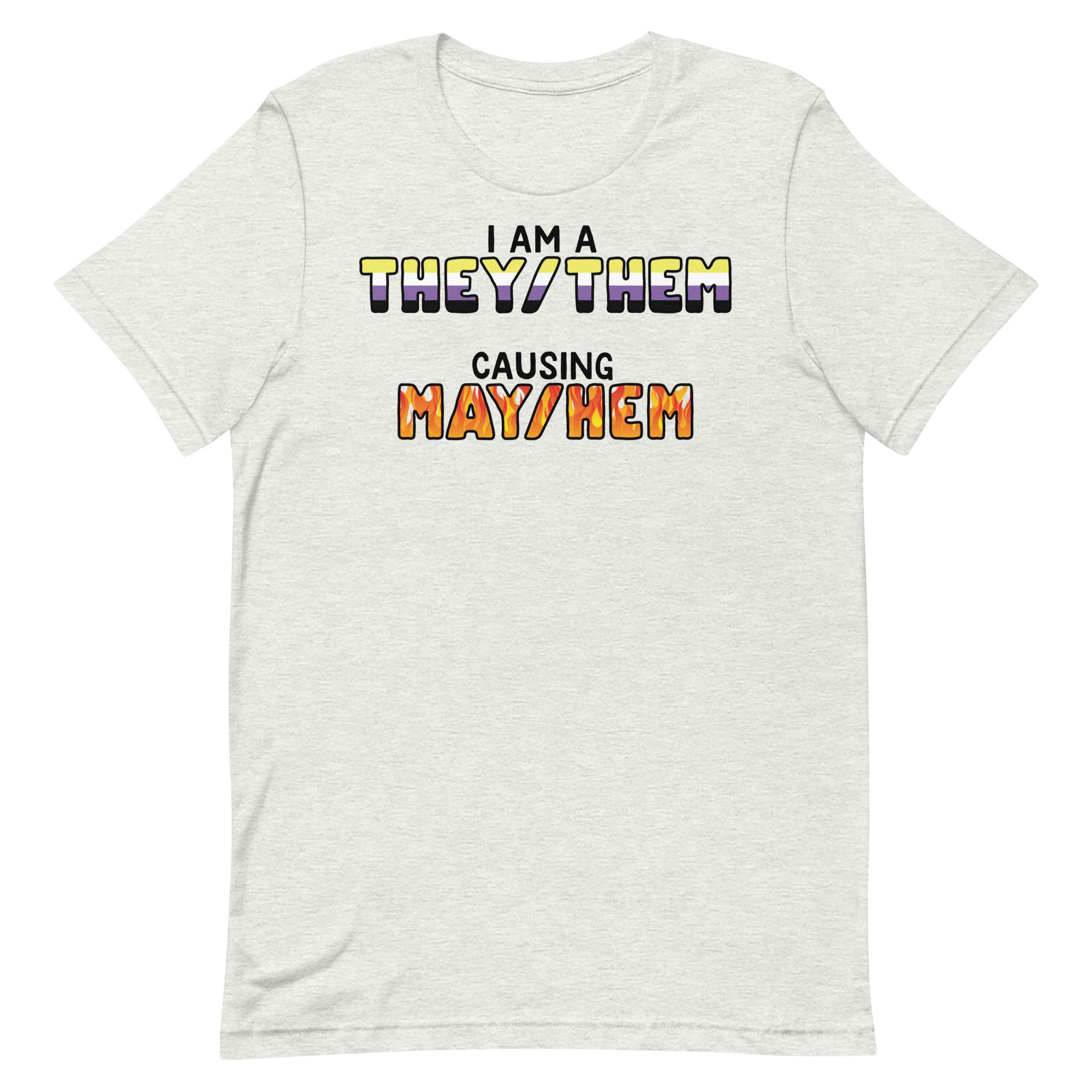 I Am A They/Them Causing Mey/Hem Unisex t-shirt