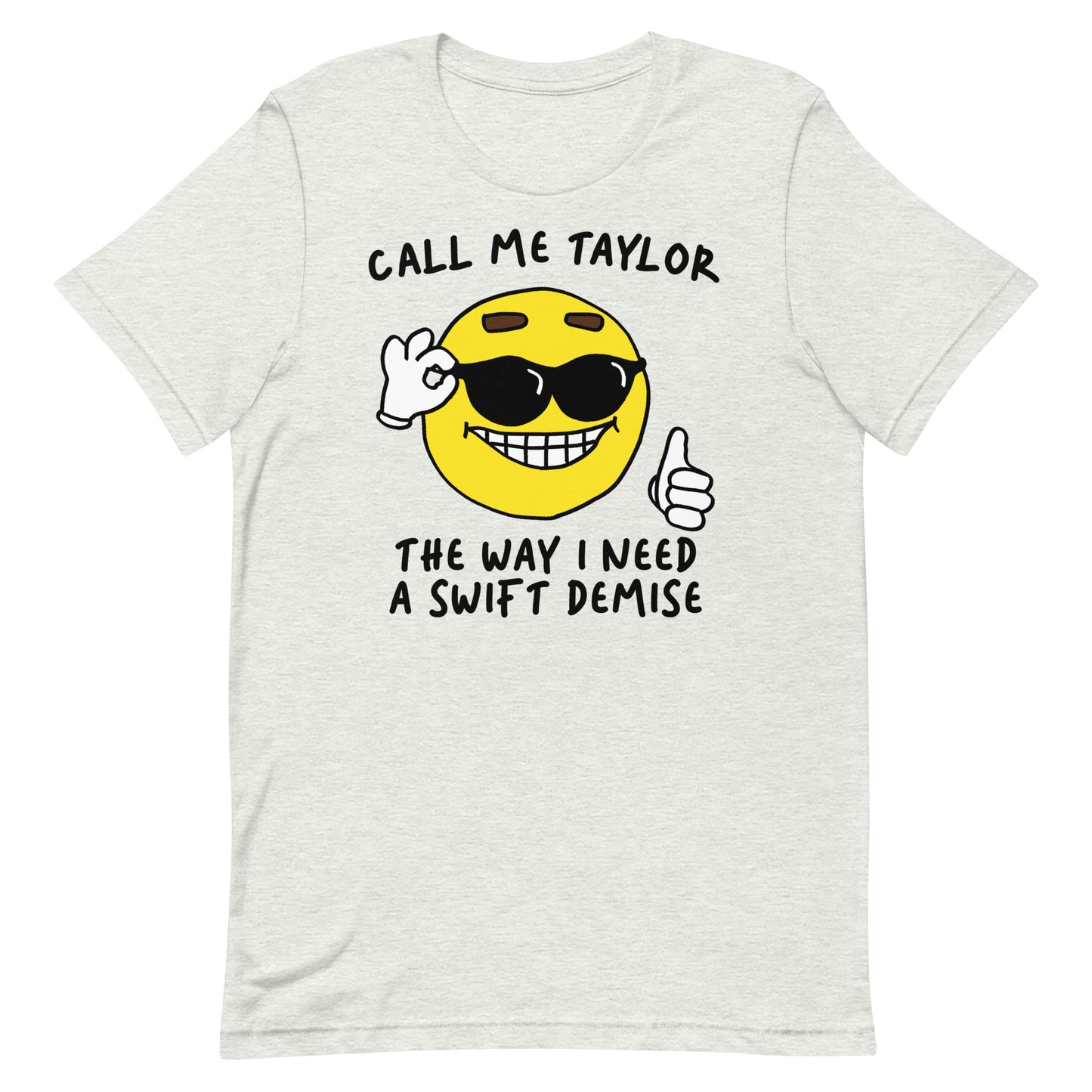 Call Me Taylor the Way I Need a Swift Demise Unisex t-shirt