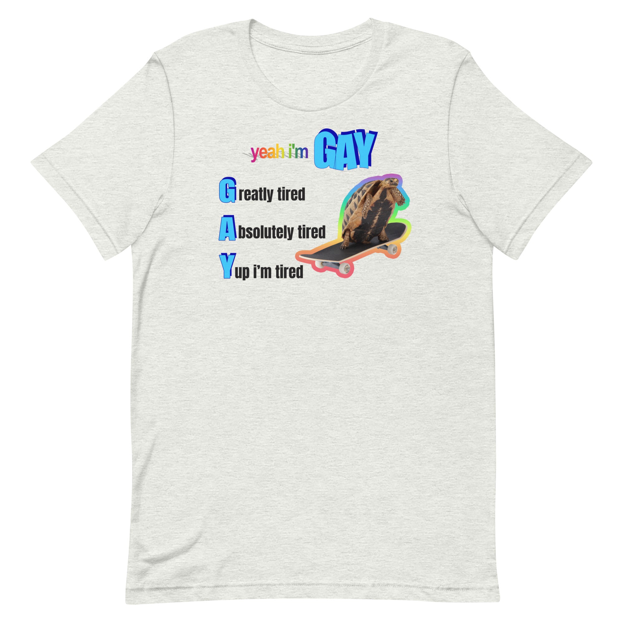 Yeah I'm Gay (Tired) Unisex t-shirt